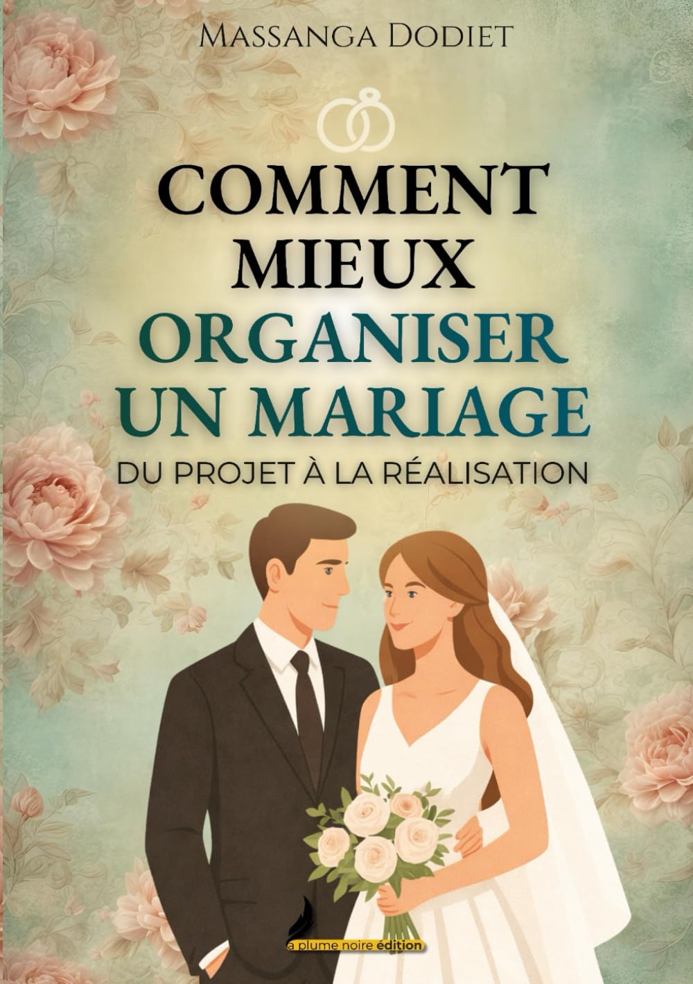 COMMENT MIEUX ORGANISER UN MARIAGE: DU PROJET À LA RÉALISATION