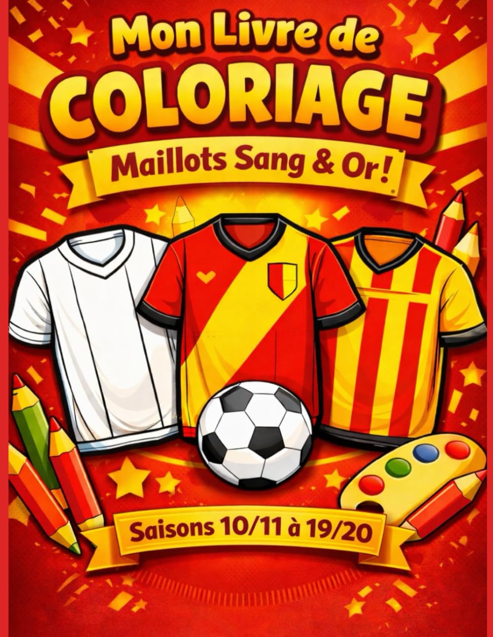 Mon livre de coloriage - Sang et Or - Saisons 2010/2011 à 2019/2020