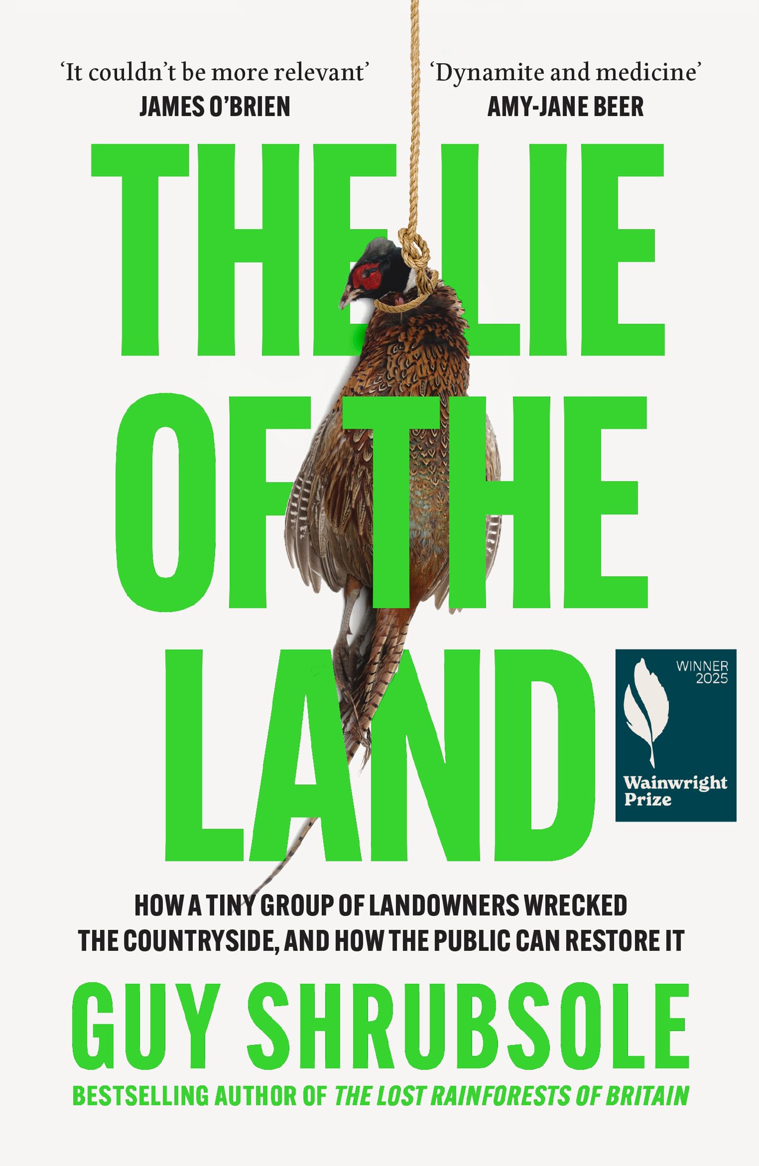 The Lie of the Land: By the Sunday Times bestselling author of The Lost Rainforests of Britain