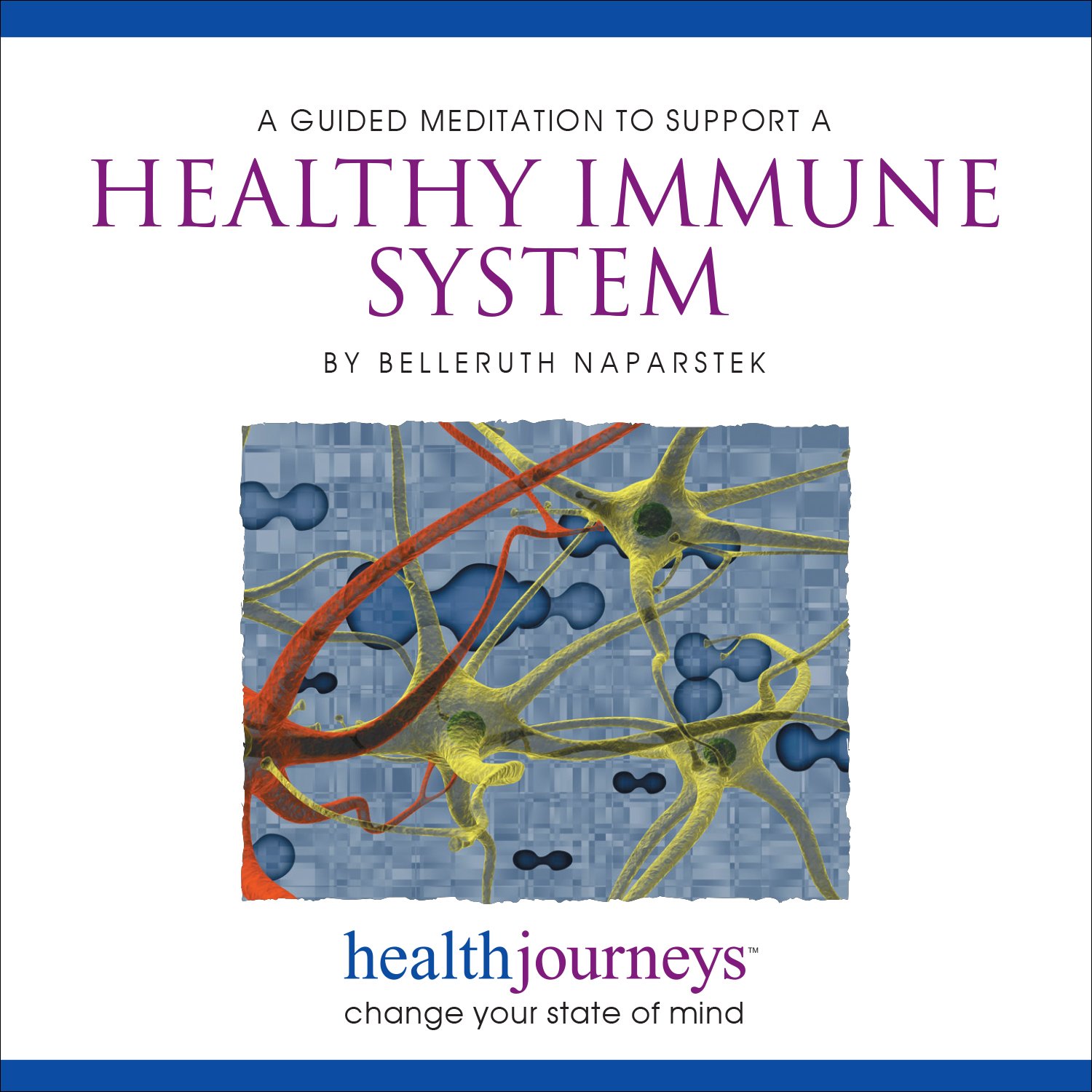 Meditations for a Healthy Immune System, Strengthen and Balance your Immune System with Healing Words and Soothing Music by Belleruth Naparstek from Health Journeys