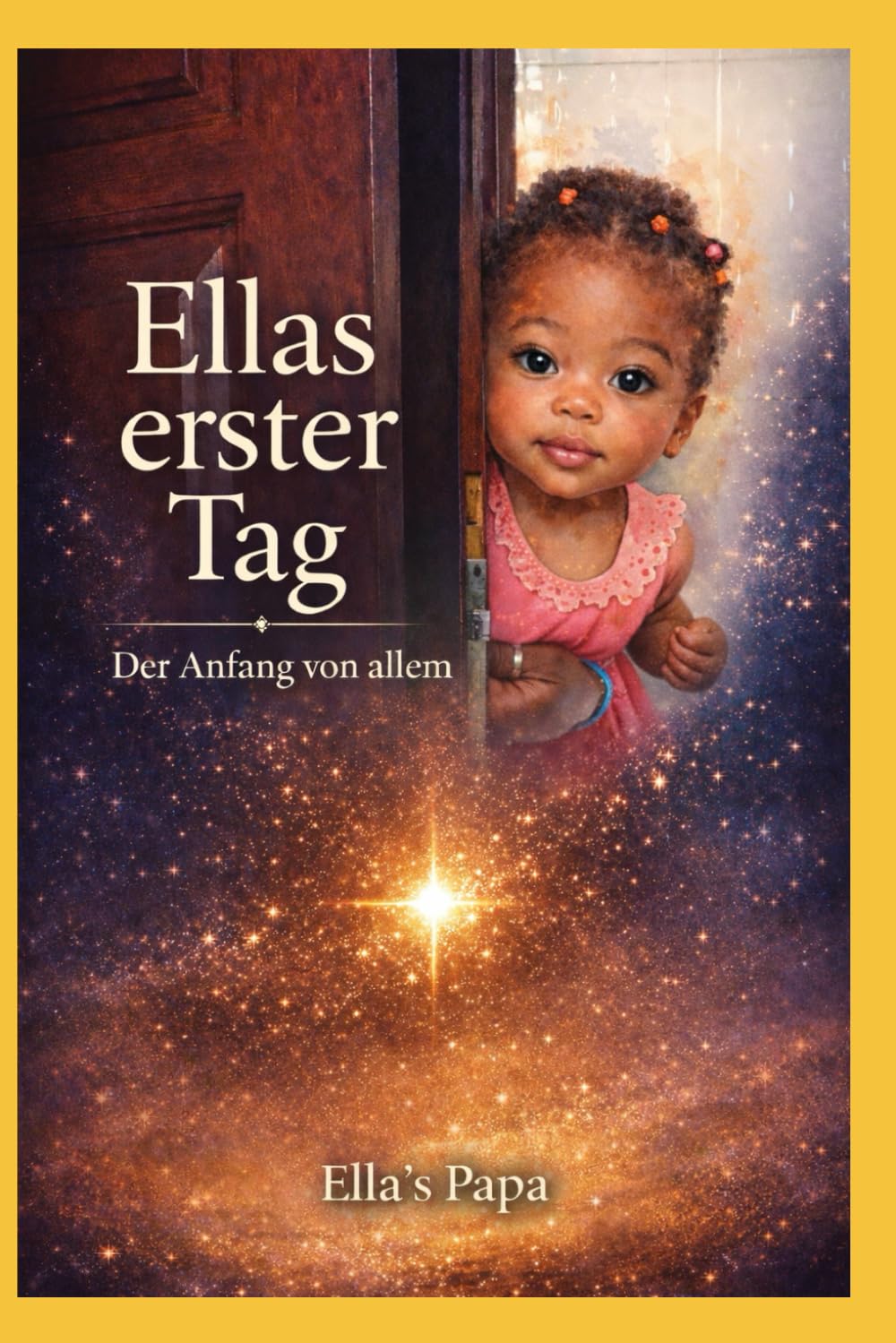 Ella's erster Tag: Der Anfang von allem - Band 1 der Ella - Reihe
