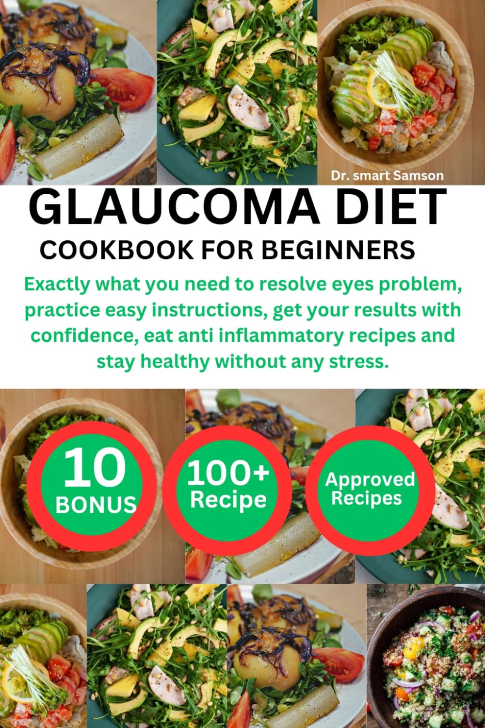 GLAUCOMA DIET COOKBOOK FOR BEGINNERS: Exactly what you need to resolve eyes problem, practice easy instructions, get your results with confidence, eat ... recipes and stay healthy without any stress.