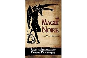 Grimoire Noir: The Infernal Recipes and Demonic Works (French Edition)