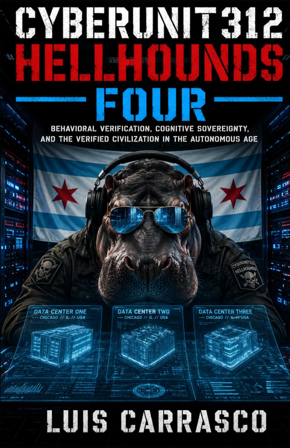 CYBERUNIT312 HELLHOUNDS FOUR: BEHAVIORAL VERIFICATION,COGNITIVE SOVEREIGNTY, AND VERIFIED CIVILIZATION IN THE AUTONOMOUS AGE