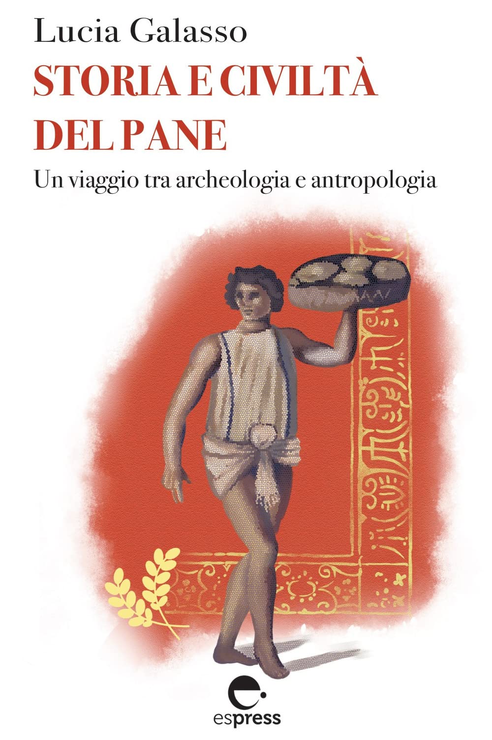 Storia E Civiltà Del Pane - 4