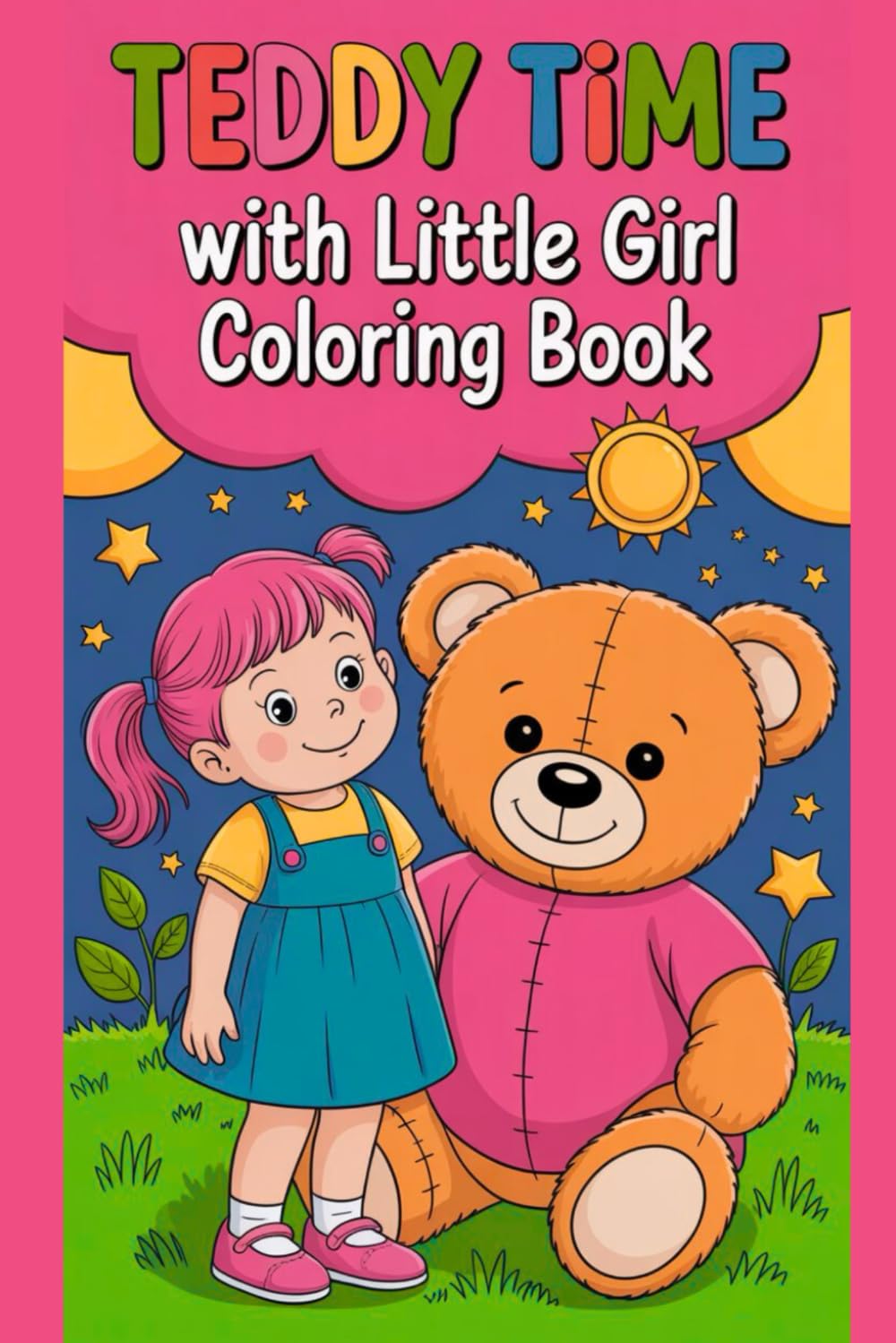 Teddy Time with Little Girl Coloring Book: Adorable Cute Girl & Teddy Bear Coloring Pages for Kids – A Fun, Relaxing and Creative Activity Book for Ages 3–8