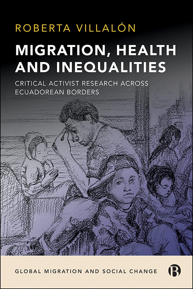 Buy Migration, Health, and Inequalities: Critical Activist Research Across Ecuadorean Borders (Global Migration and Social Change) — BookShops.in