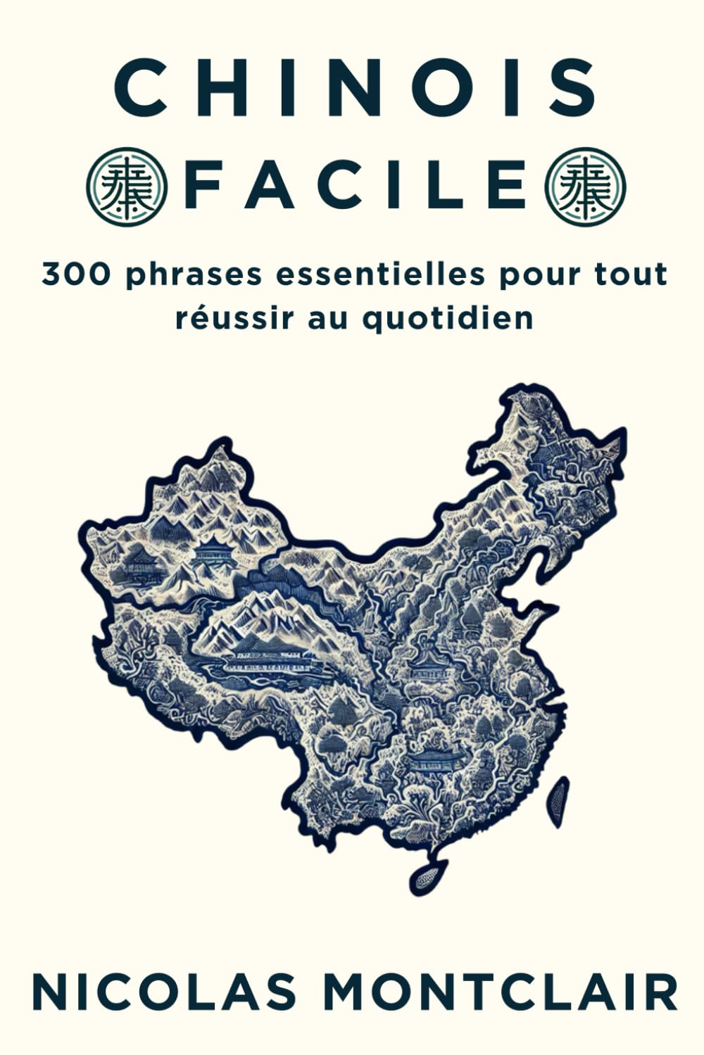 Chinois facile : 300 phrases essentielles pour tout réussir au quotidien