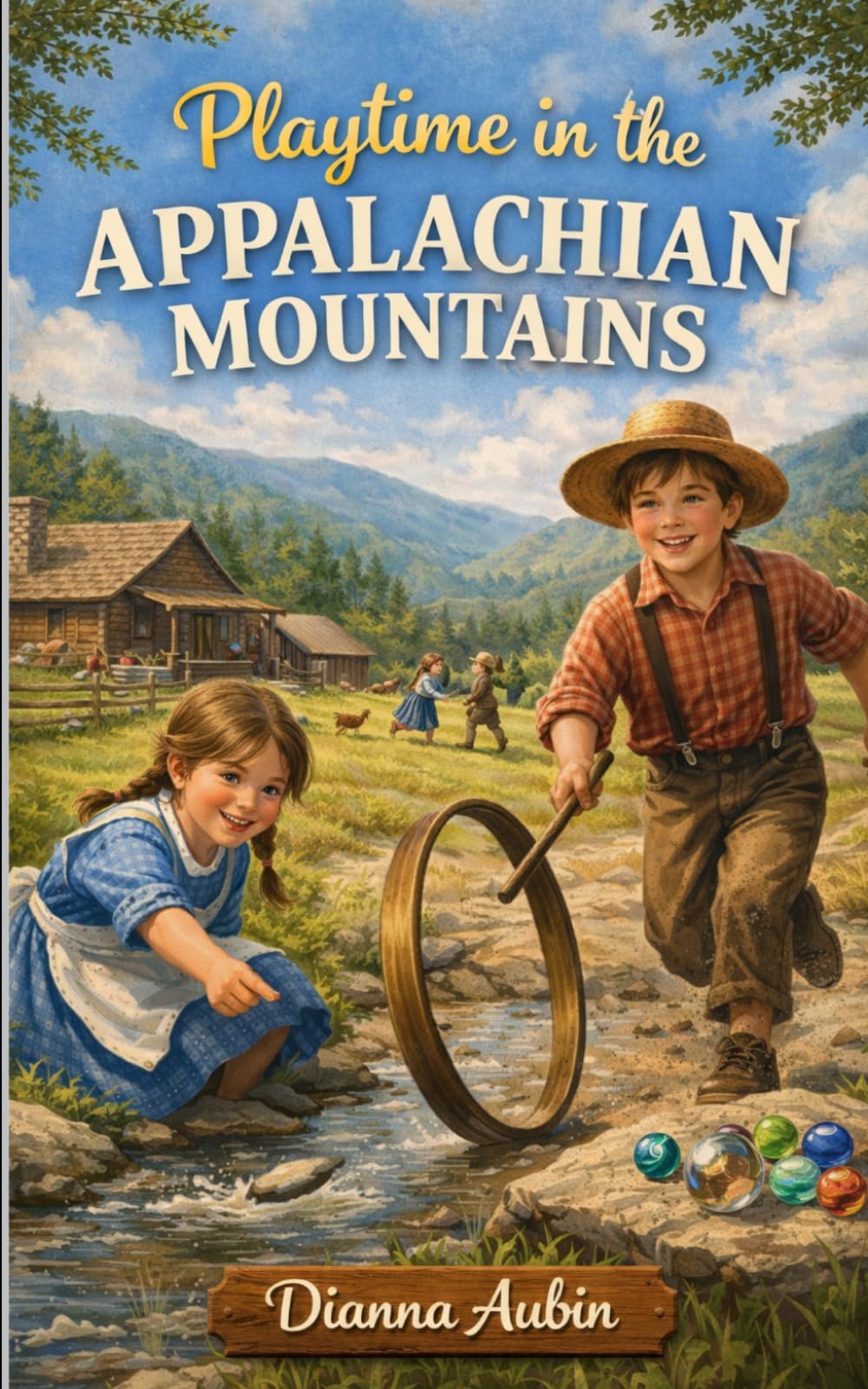 Playtime in the Appalachian Mountains (From Sunrise to Supper: Farm Life in 1800s North Carolina)