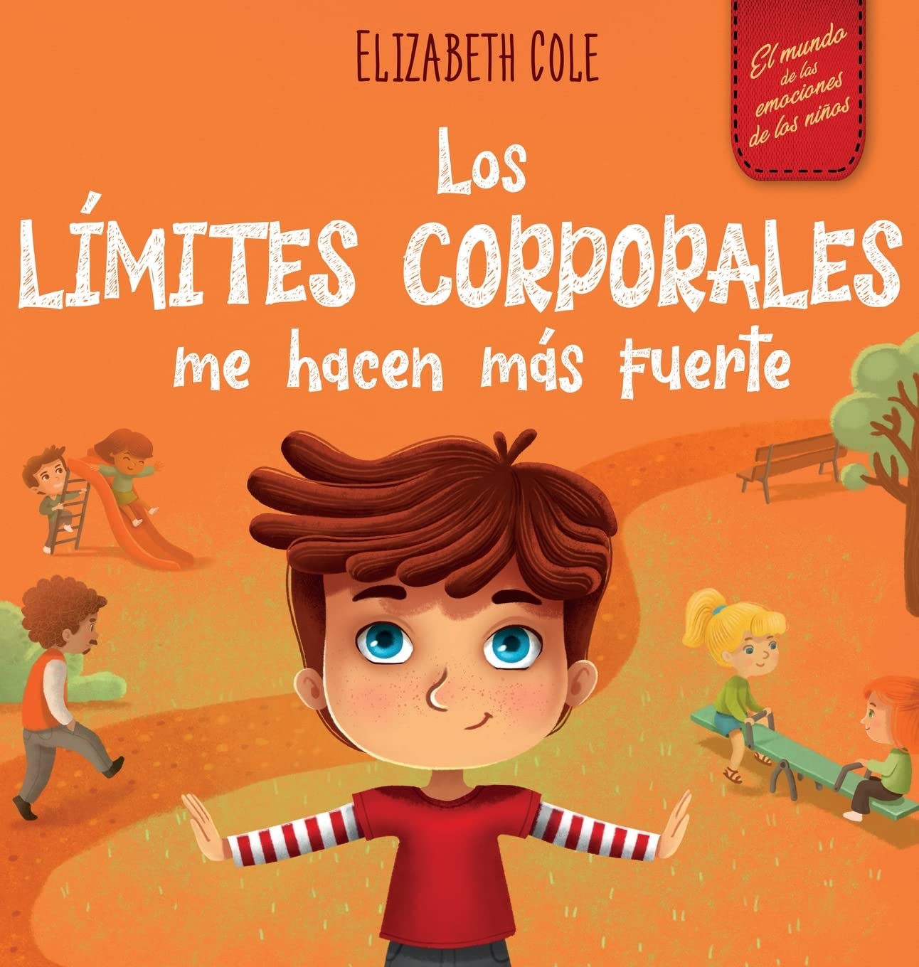 Los límites corporales me hacen más fuerte: Libro para niños sobre seguridad corporal, espacio personal, partes privadas y consentimiento, que enseña ... conciencia corporal (World of Kids' Emotions)