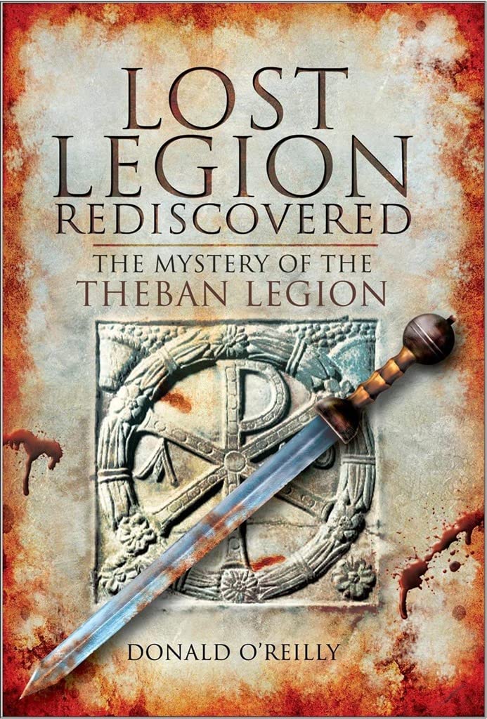 Lost Legion Rediscovered: The Mystery of the Theban Legion