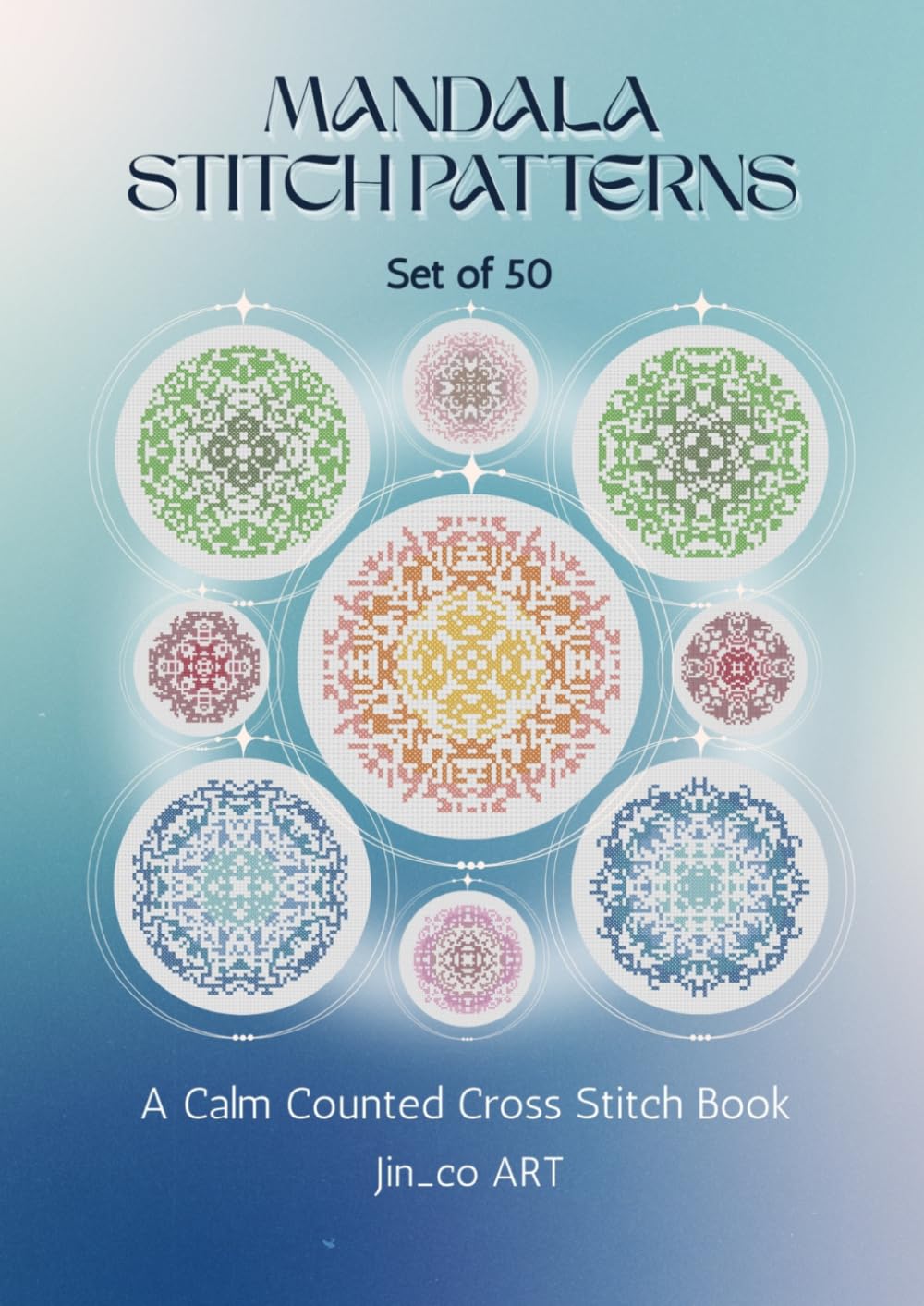 Mandala Stitch Patterns: A Calm Counted Cross Stitch Book (Counted Stitch)