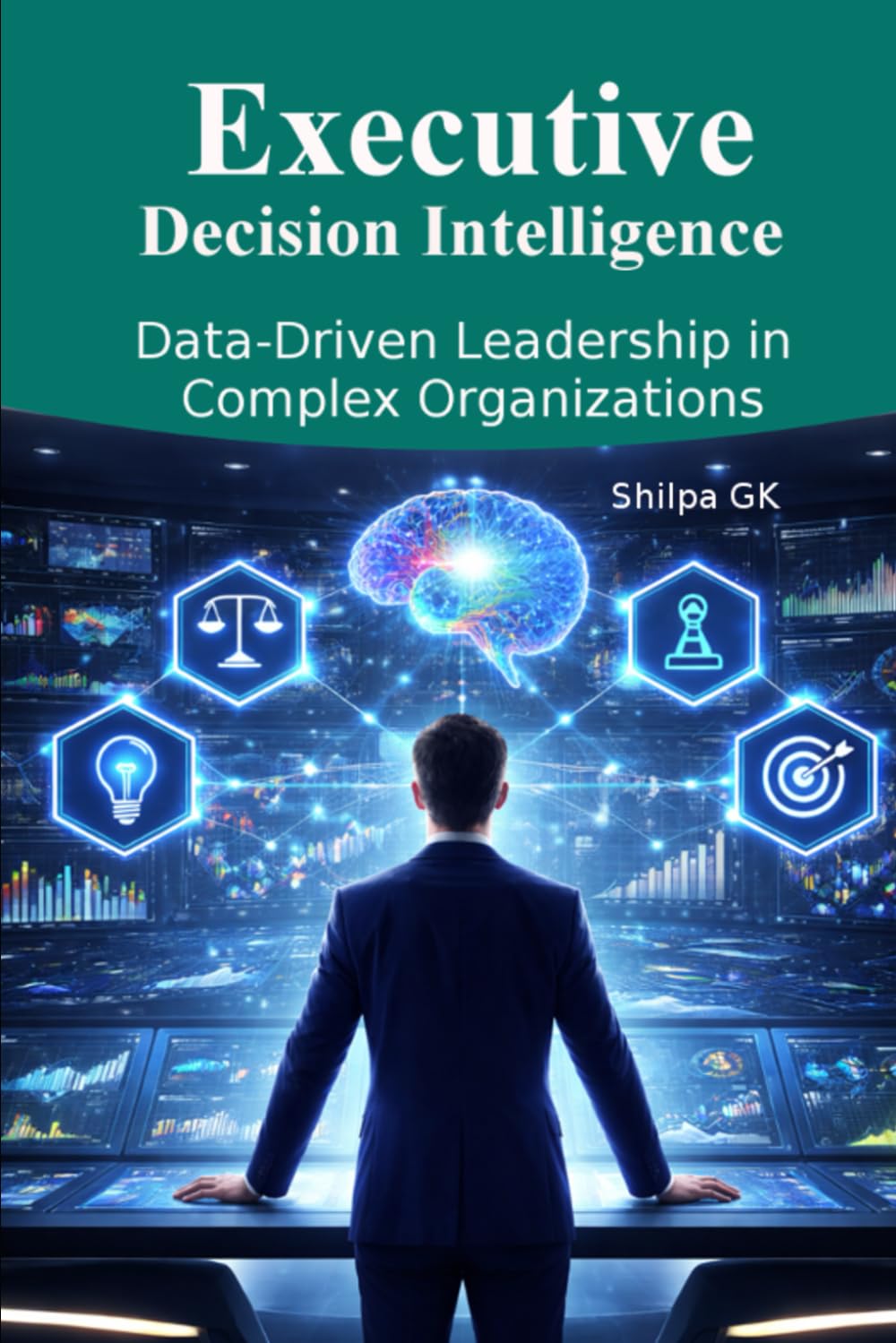 Executive Decision Intelligence: Data-Driven Leadership in Complex Organizations