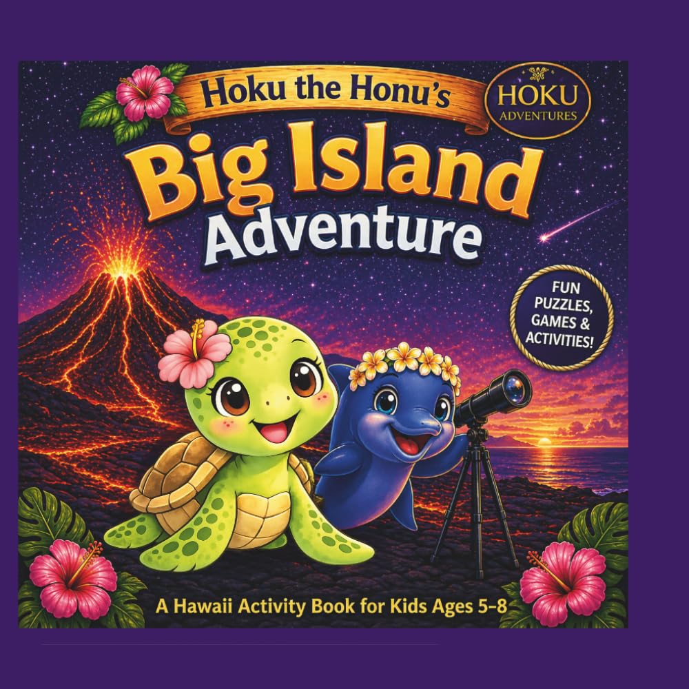 Hoku the Honu’s Big Island Adventure: A Hawaii Travel Activity Book for Kids Ages 5–8 | Puzzles, Coloring, Mazes, and Island Adventures