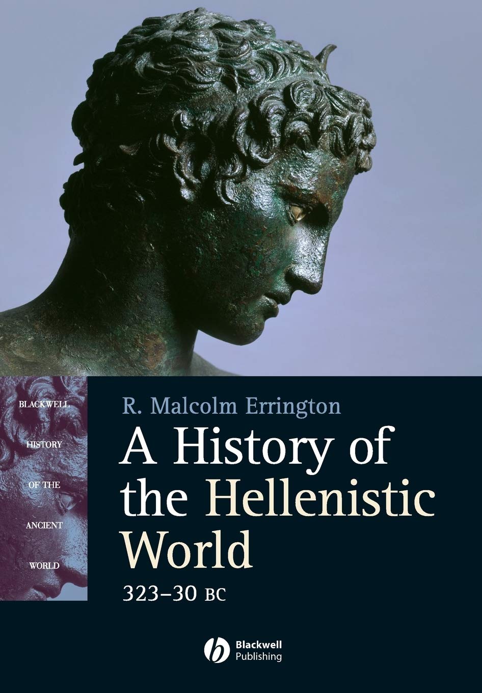 A History of the Hellenistic World 323 30 BC [Blackwell History of the Ancient