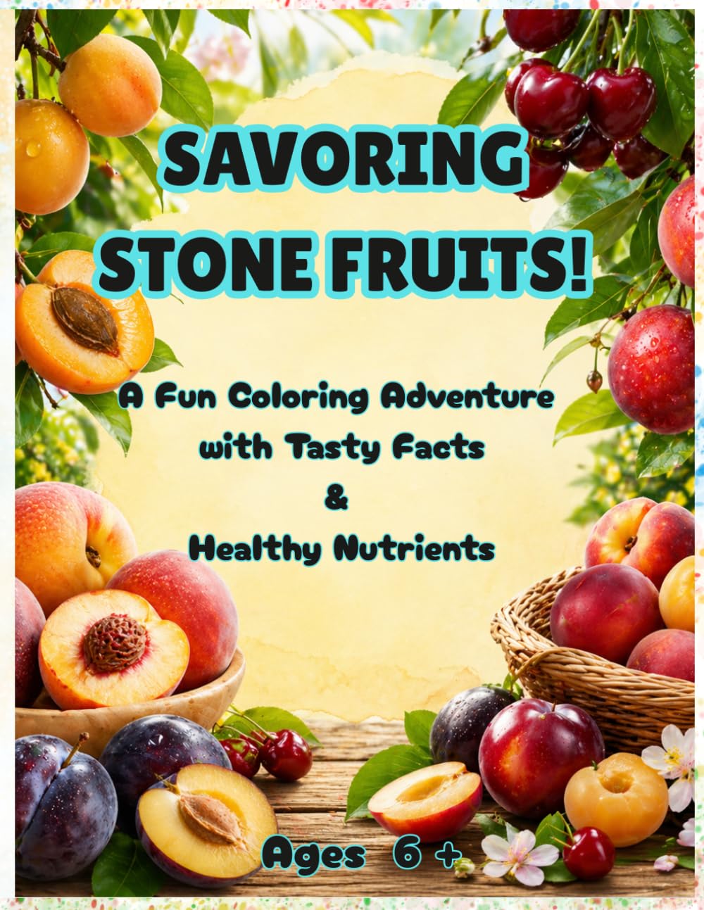 SAVORING STONE FRUITS: A Fun Coloring Adventure with Tasty Facts & Healthy Nutrients