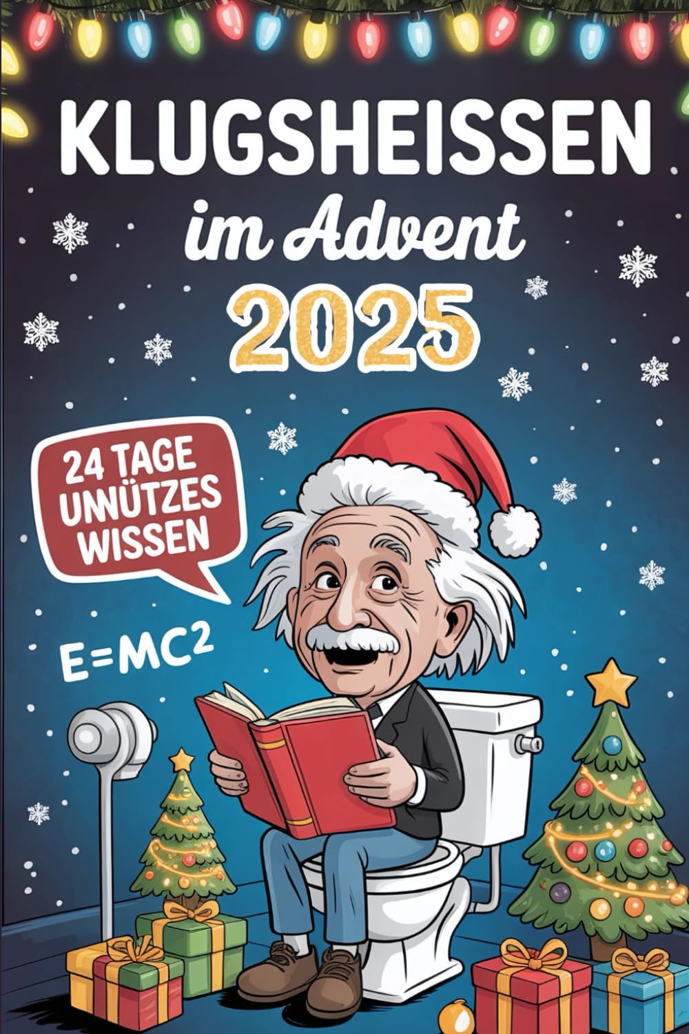 Klugscheißen im Advent 2025: 24 unnütze Fakten für schlaue Klugscheißer – Der etwas andere Adventskalender