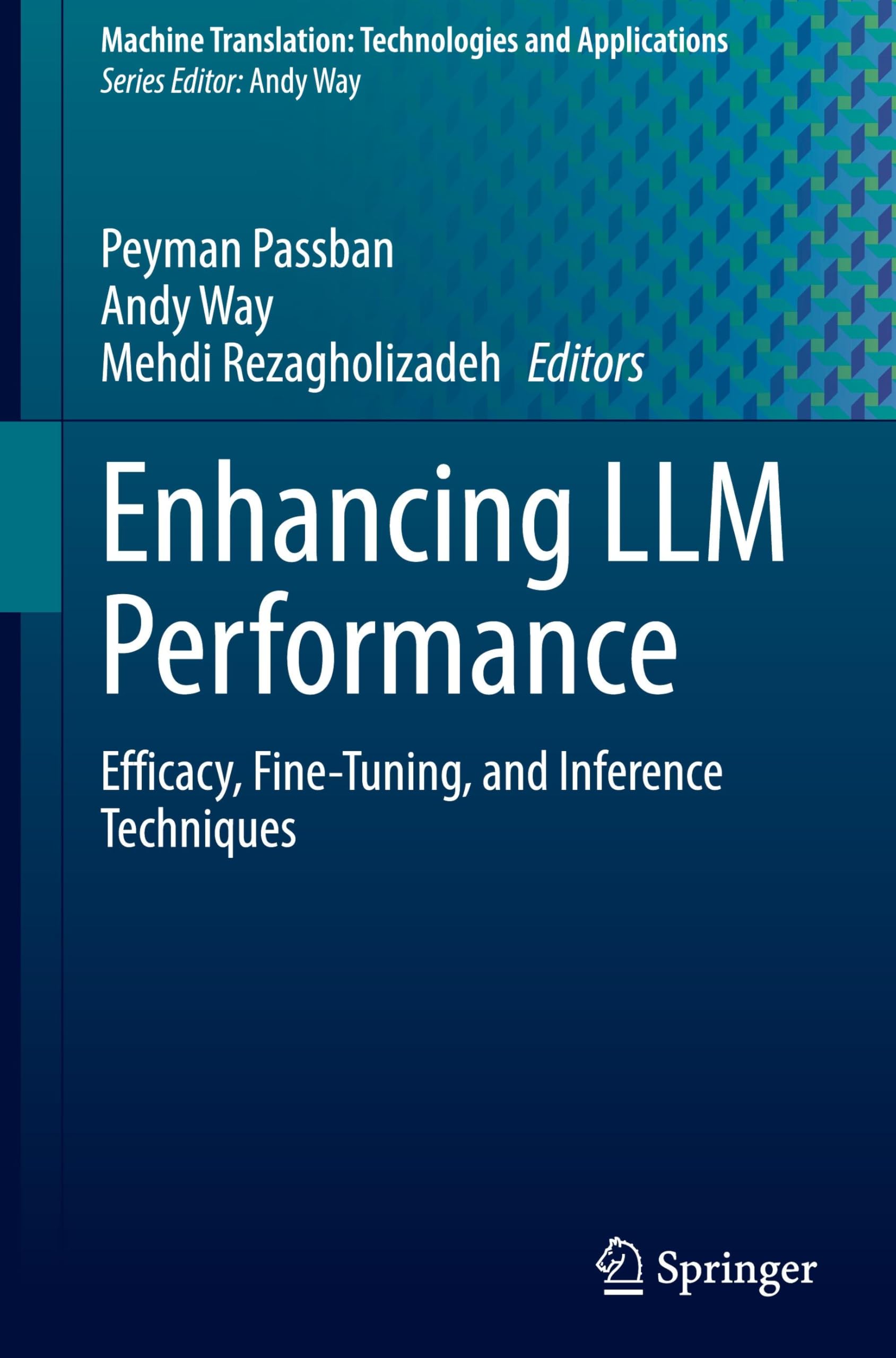 Enhancing LLM Performance: Efficacy, Fine-Tuning, and Inference Techniques: 7 (Machine Translation: Technologies and Applications, 7)