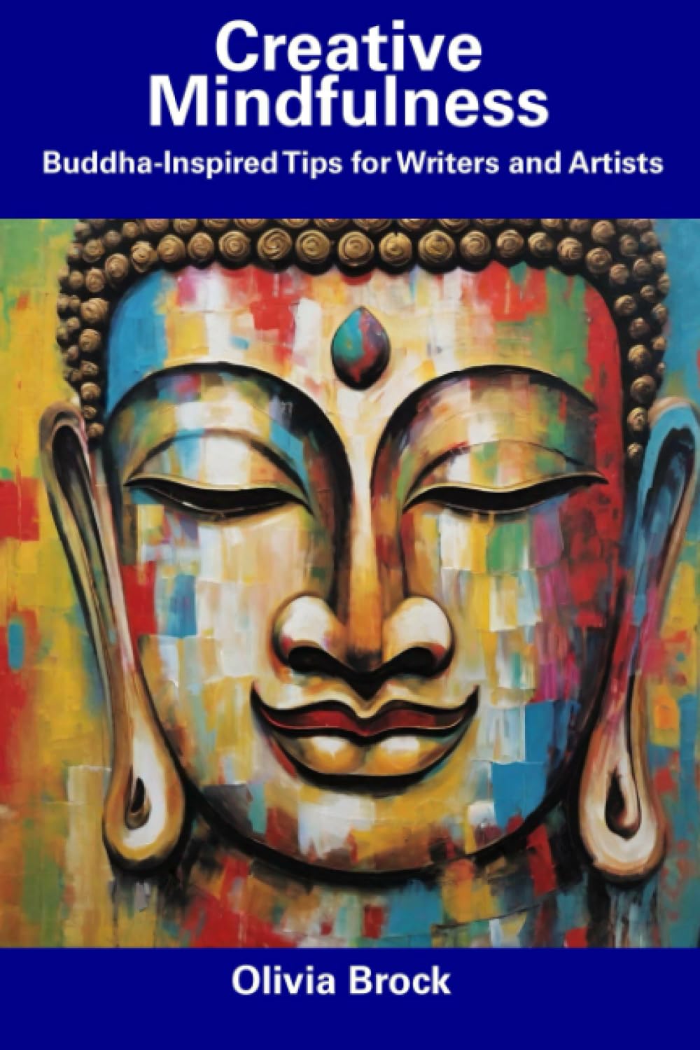 Creative Mindfulness: Buddha-Inspired Tips for Writers and Artists