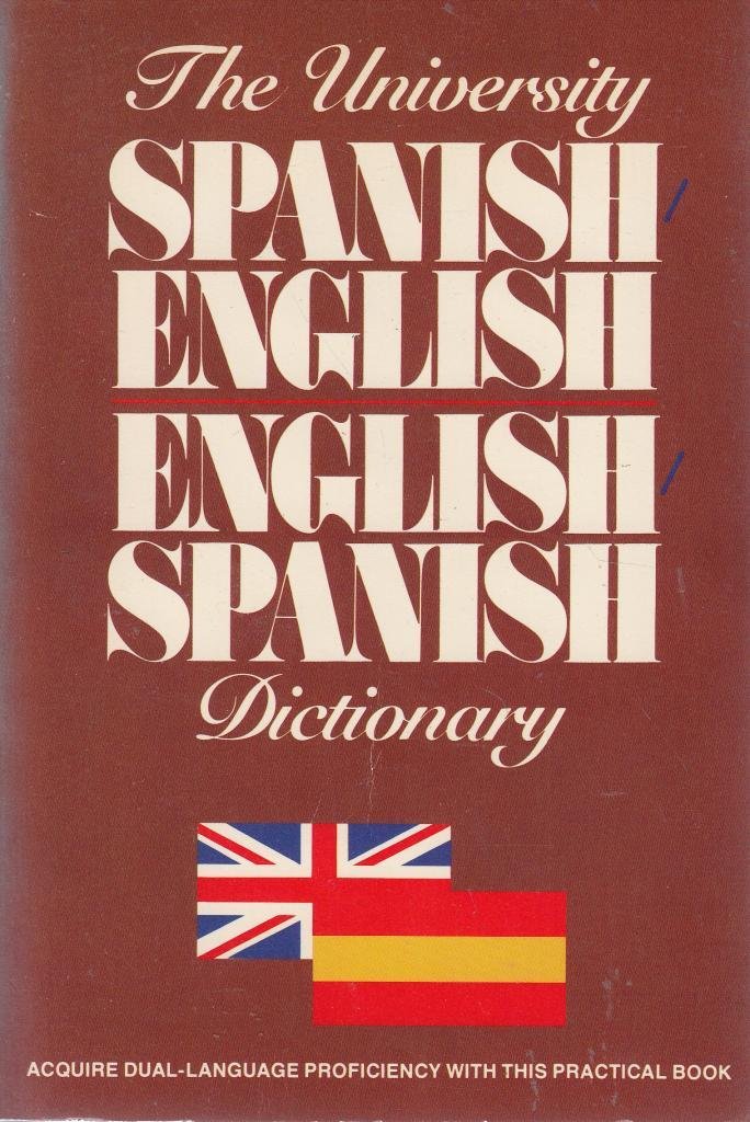 THE UNIVERSITY SPANISH-ENGLISH, ENGLISH-SPANISH DICTIONARY.