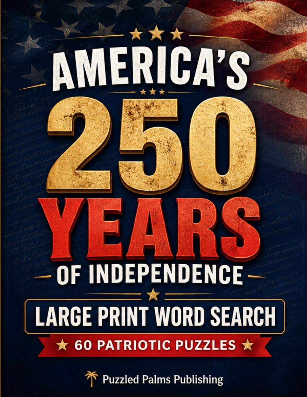 America's 250 Years of Independence: Large Print Word Search Puzzles (American Heritage Word Search Puzzles)