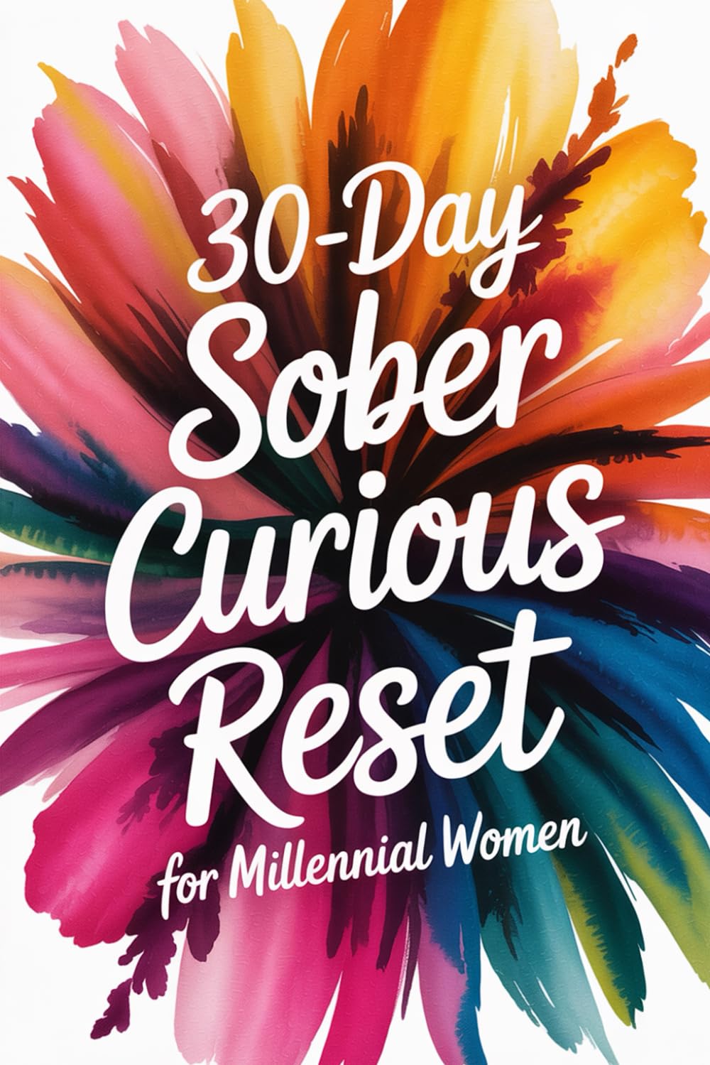 30-Day Sober Curious Reset Workbook: A guided alcohol-free challenge for millennial women