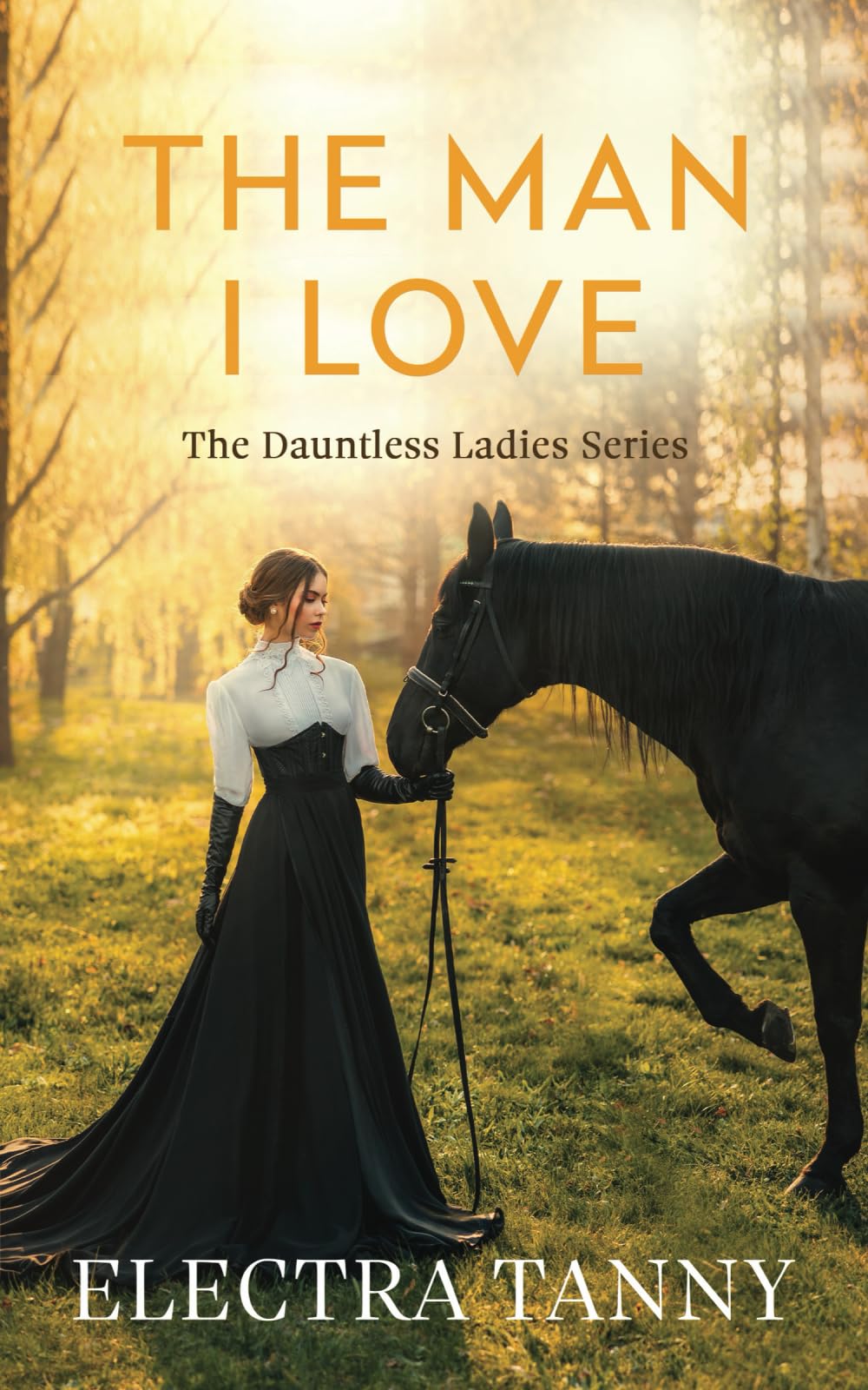 The Man I Love: 1 (The Dauntless Ladies Series)