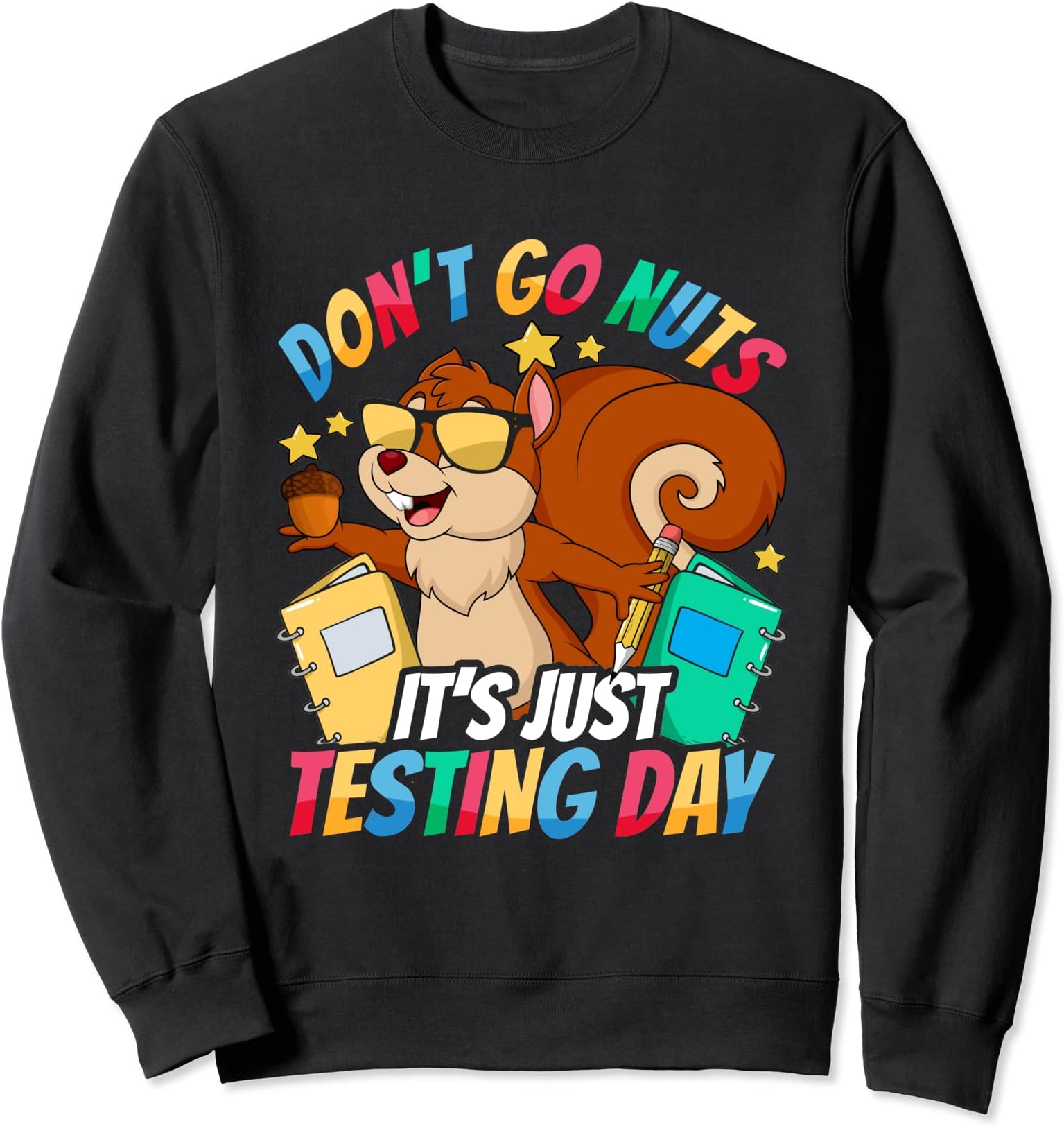 Test Day Teacher Don't Go Nuts Squirrel Testing Day Teacher Sweatshirt