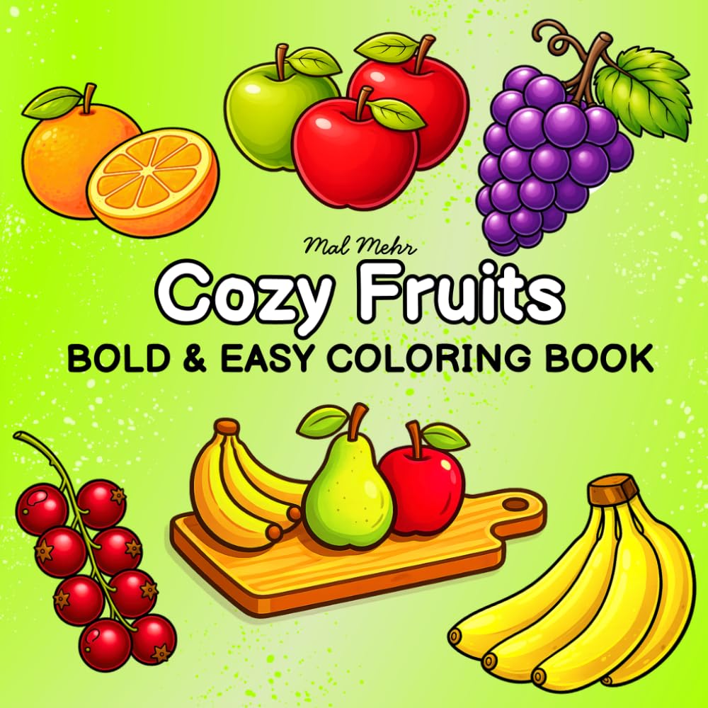 Cozy Fruits Bold and Easy Coloring Book: 40 Cute Fruit Designs with Apples, Bananas, Grapes, Pears, Citrus and More