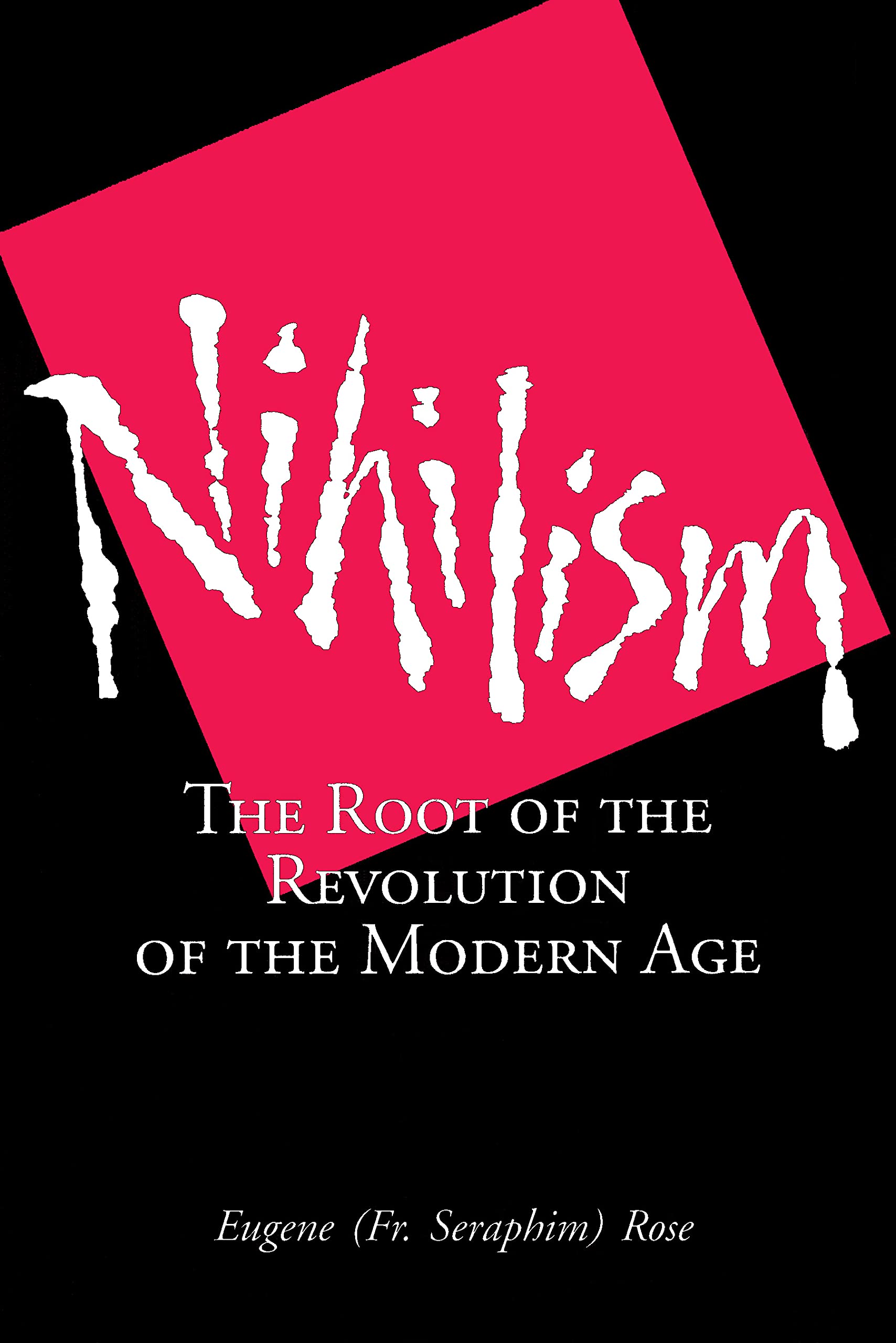 Nihilism: The Root of the Revolution of the Modern Age