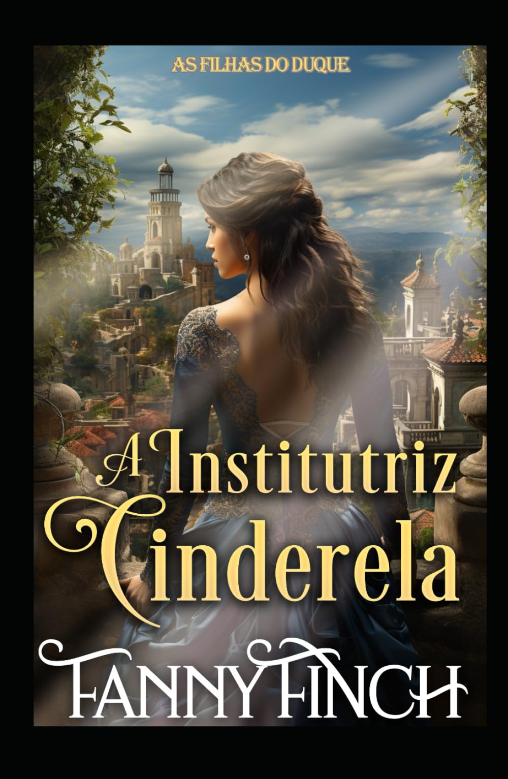 A Institutriz Cinderela: Romance Histórico Regencial (As Filhas Do Duque)