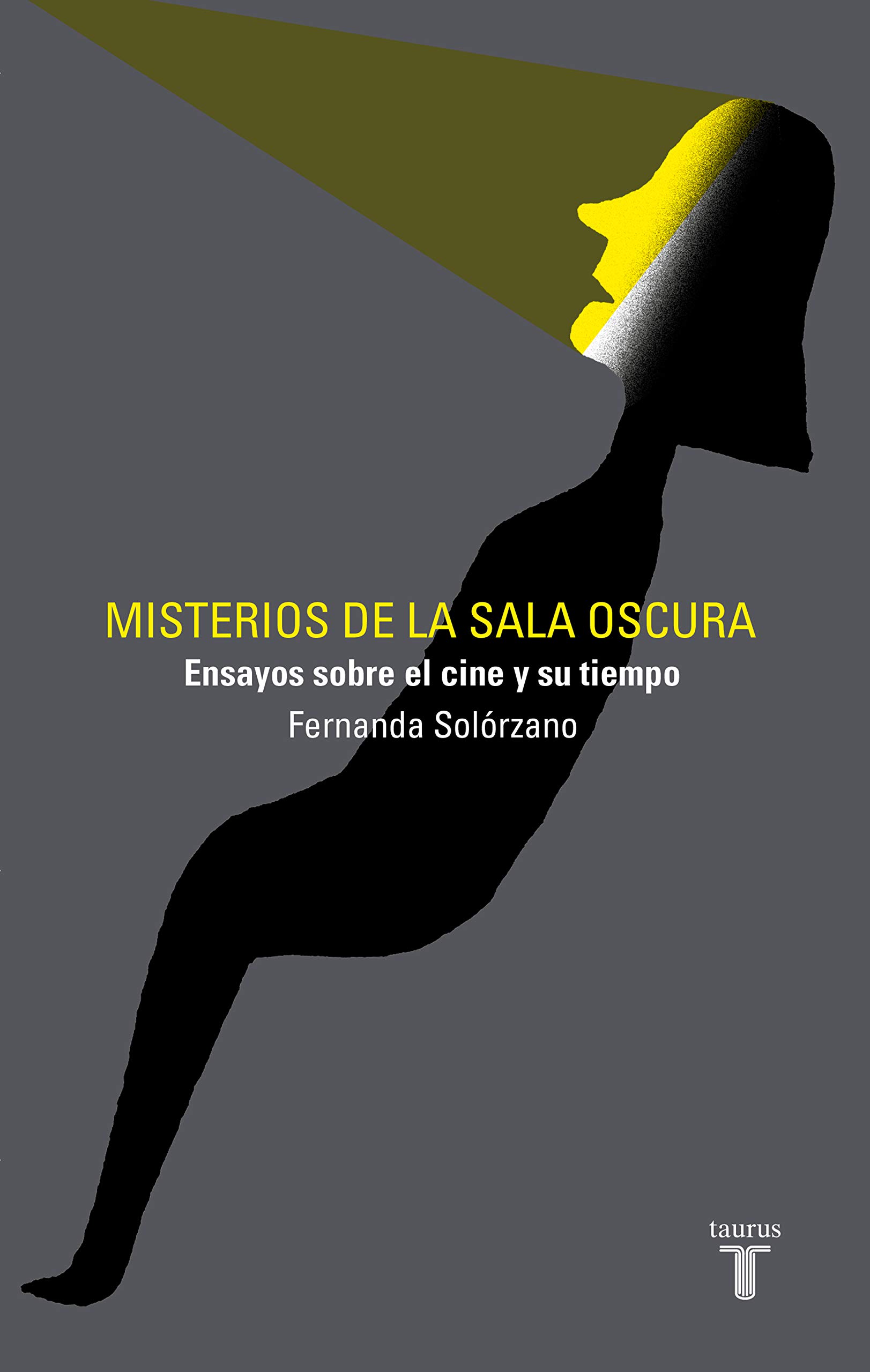 Misterios de la sala oscura: Ensayos sobre el cine y su tiempo (Artes)