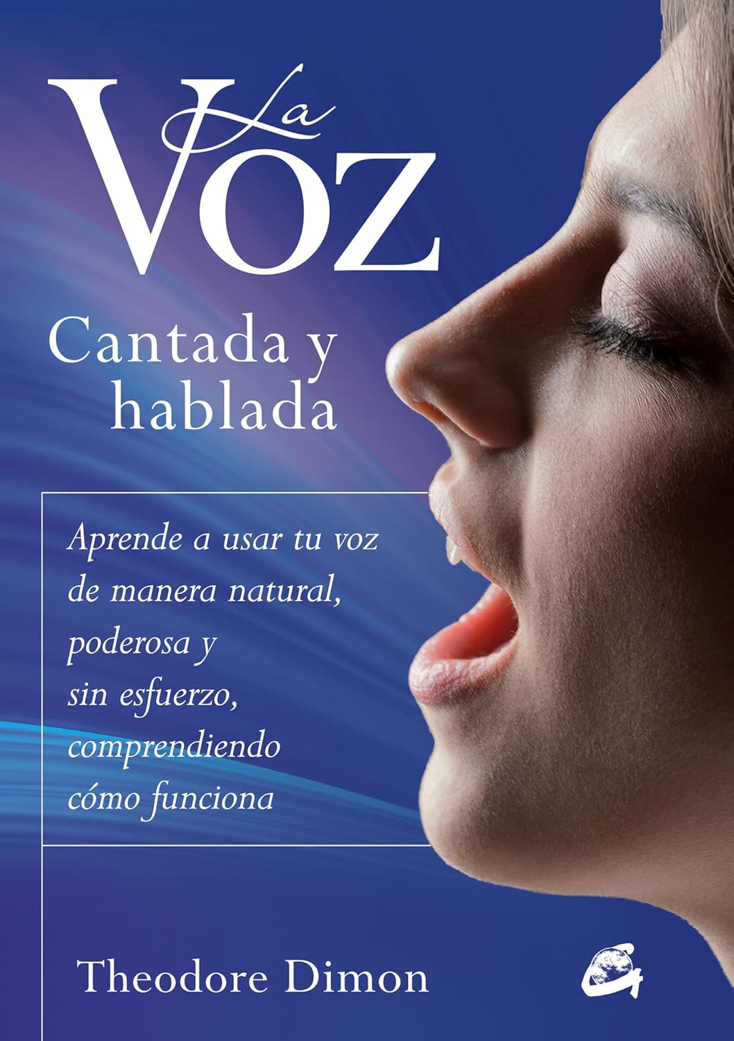 La voz cantada y hablada: Aprende a usar tu voz de manera natural ...