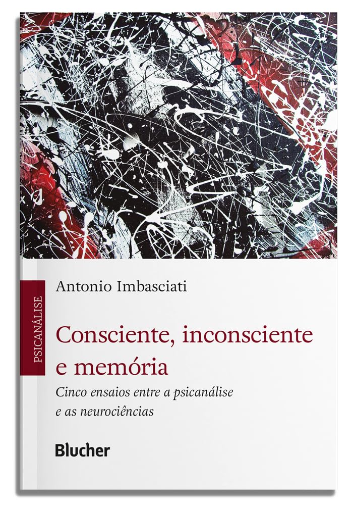 Consciente, Inconsciente e Memória: Cinco Ensaios Entre a