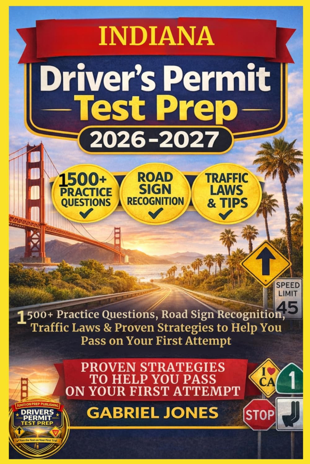 INDIANA DRIVER’S PERMIT TEST PREP 2026/2027: I500 Practice Questions, Roads Sign Recognition,traffic Laws&Proven Strategies to Help You Pass on Your First Attempt