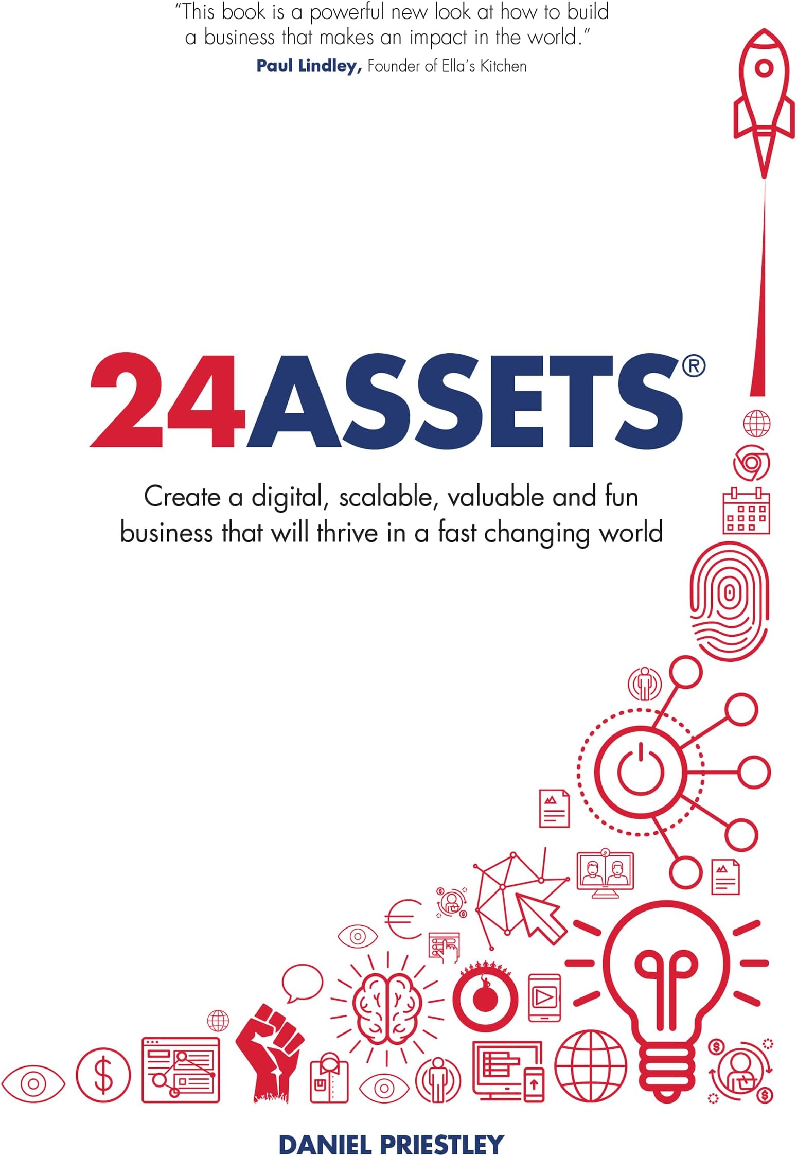 24 Assets: Create a digital, scalable, valuable and fun business that will thrive in a fast changing world Paperback – 24 May 2017