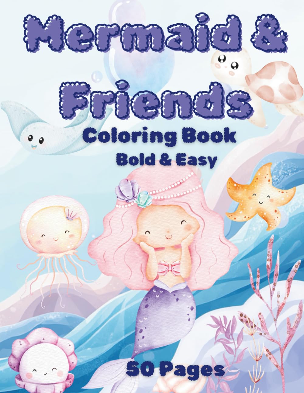 Mermaid and Friends, Coloring Book for Kids: Bold and Easy, 50 Pages