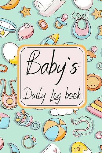 Baby's Daily Log Book: Tracking Newborn's Daily Routine - Feeds, Diapers, Sleep, Medications and Notes