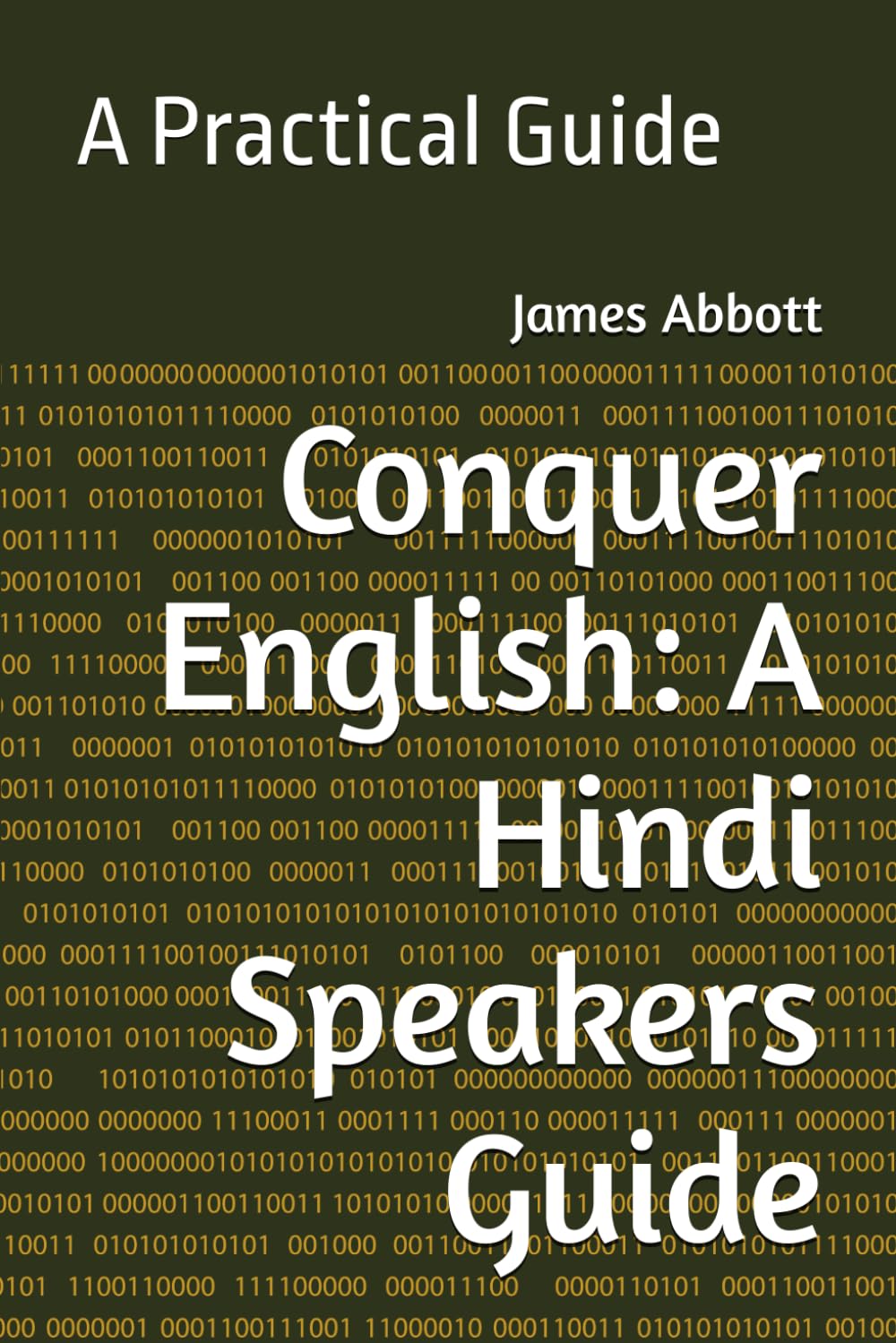 Conquer English: A Hindi Speakers Guide: A Practical Guide (Conquer English Language Guides)