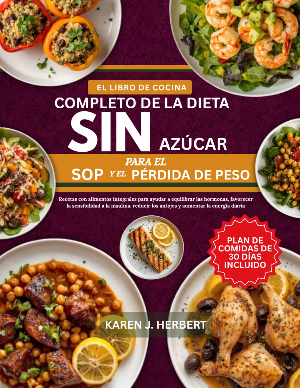 EL LIBRO DE COCINA COMPLETO DE LA DIETA SIN AZÚCAR PARA EL SOP Y LA PÉRDIDA DE PESO: Recetas con alimentos integrales para ayudar a equilibrar las ... los antojos y aumentar la energía diaria
