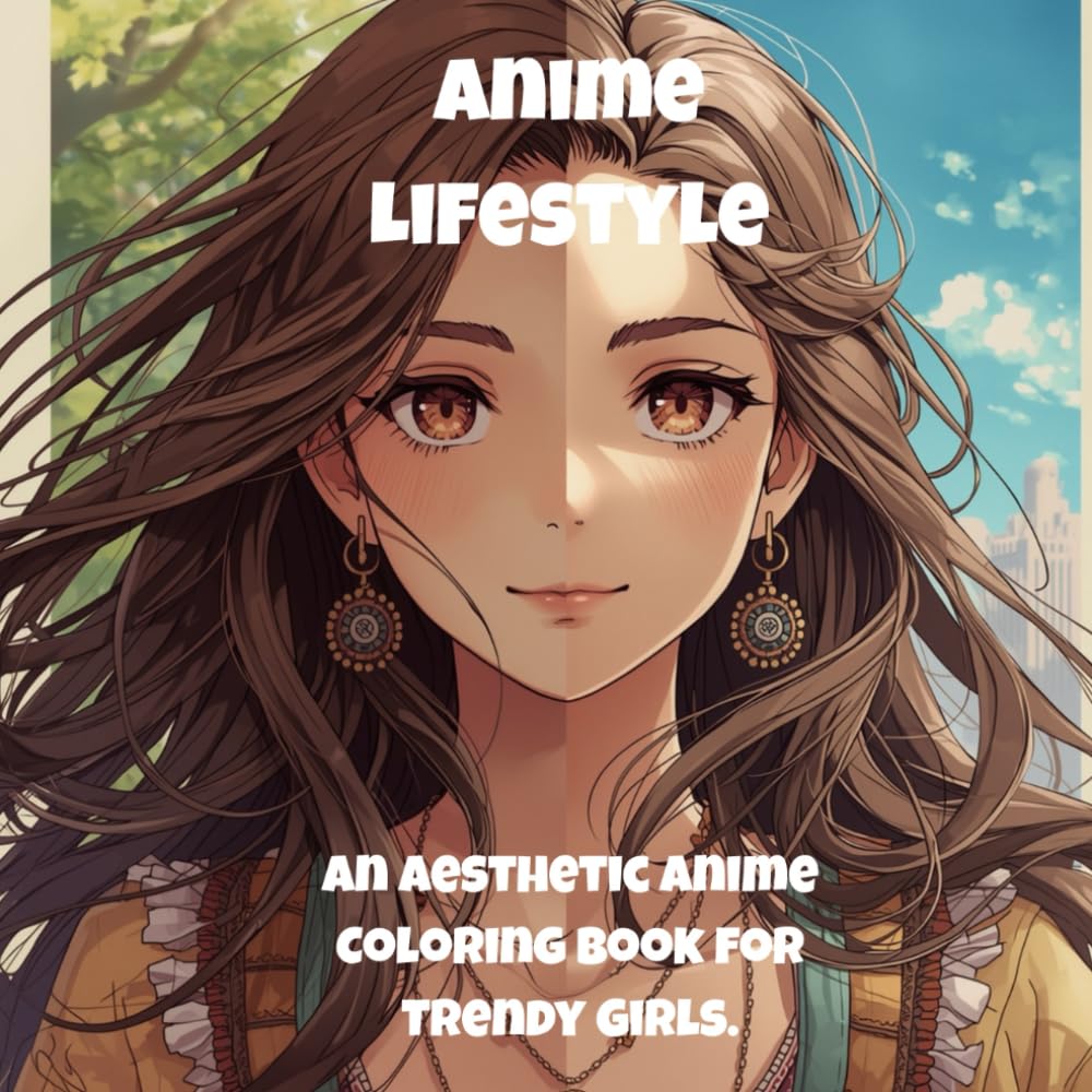 Anime Lifestyle: An Aesthetic Anime Coloring Book for Trendy Girls.