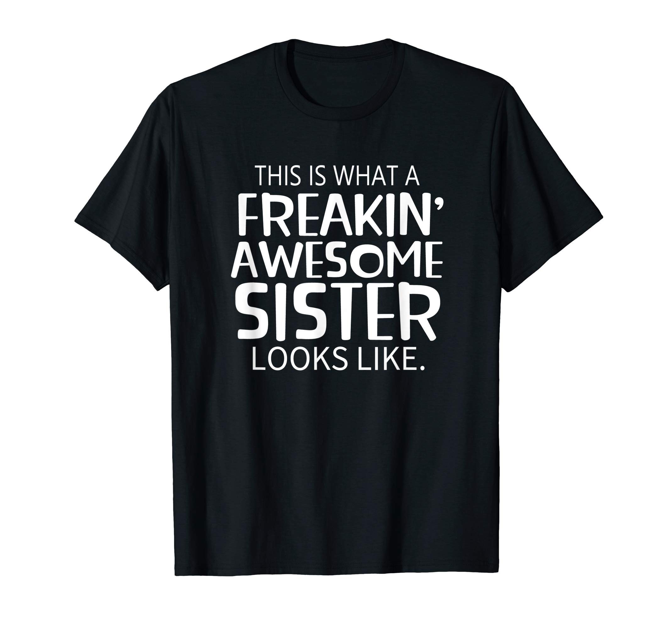 Brooke & Jess DesignsFreakin' Awesome Sister Looks Like - Gift for Sisters T-ShirtOEKO-TEX STANDARD 100