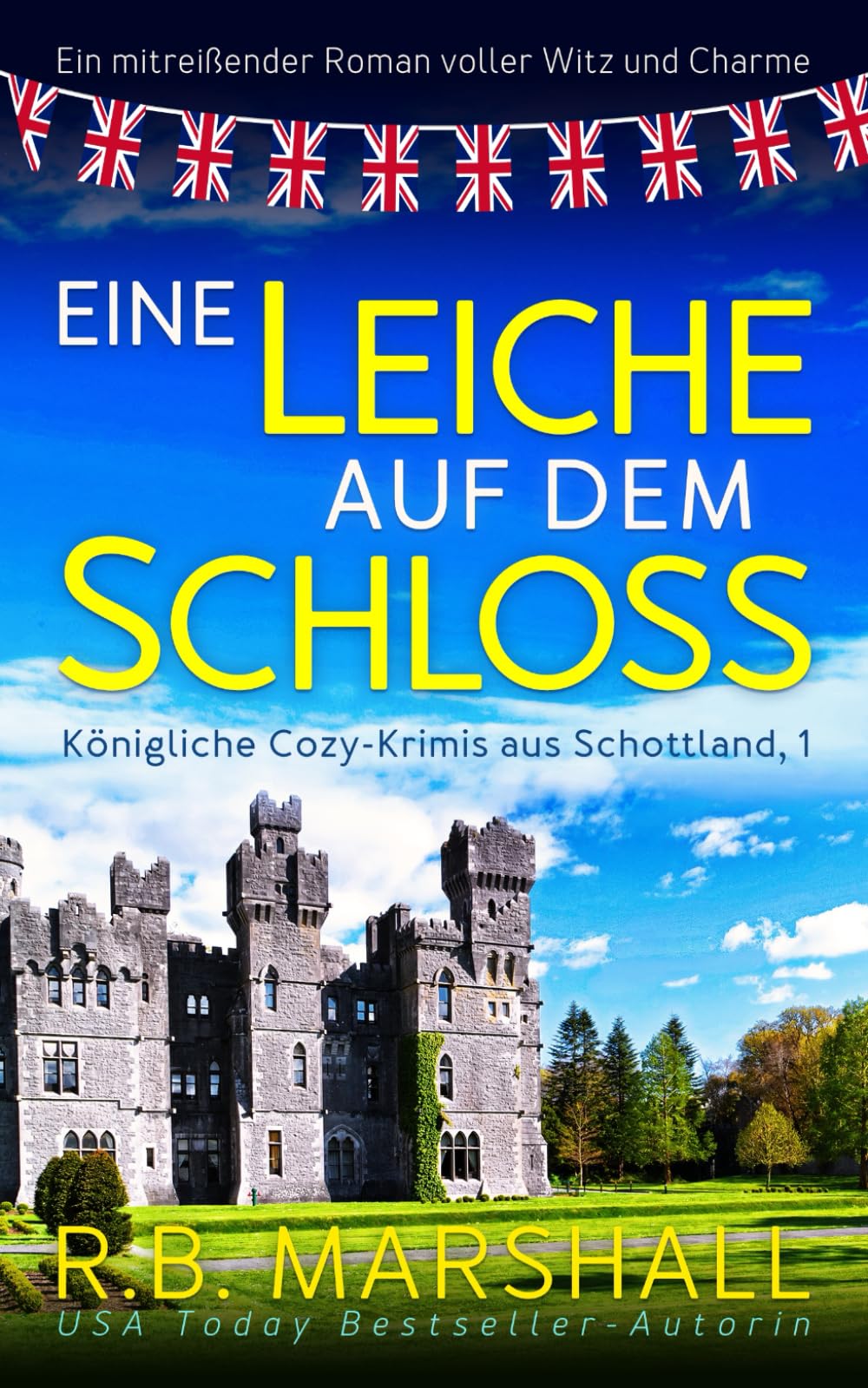 Eine Leiche auf dem Schloss: Ein mitreißender Roman voller britischem Witz und Charme (Königliche Cozy-Krimis aus Schottland)