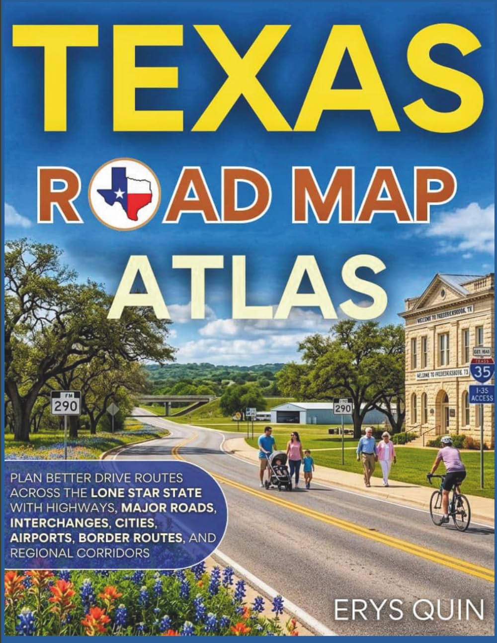 TEXAS ROAD MAP 2026-2027: Plan Better Drive Routes Across the Lone Star State with Highways, Major Roads, Interchanges, Cities, Airports, Border, Routes, and Regional Corridors