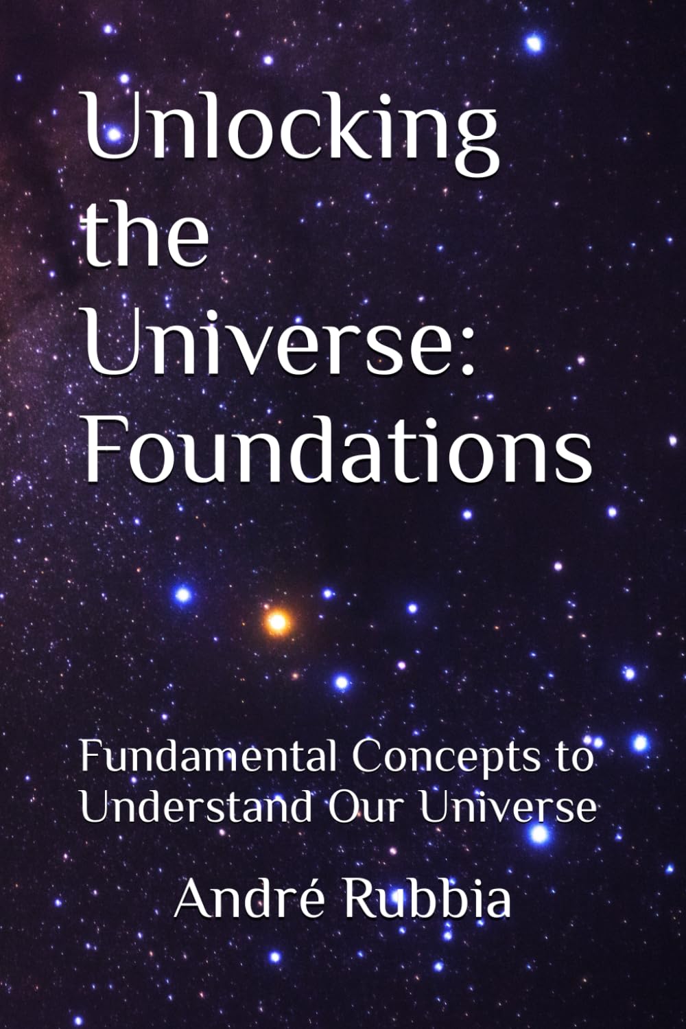 Unlocking the Universe: Foundations: Fundamental Concepts to Understand Our Universe