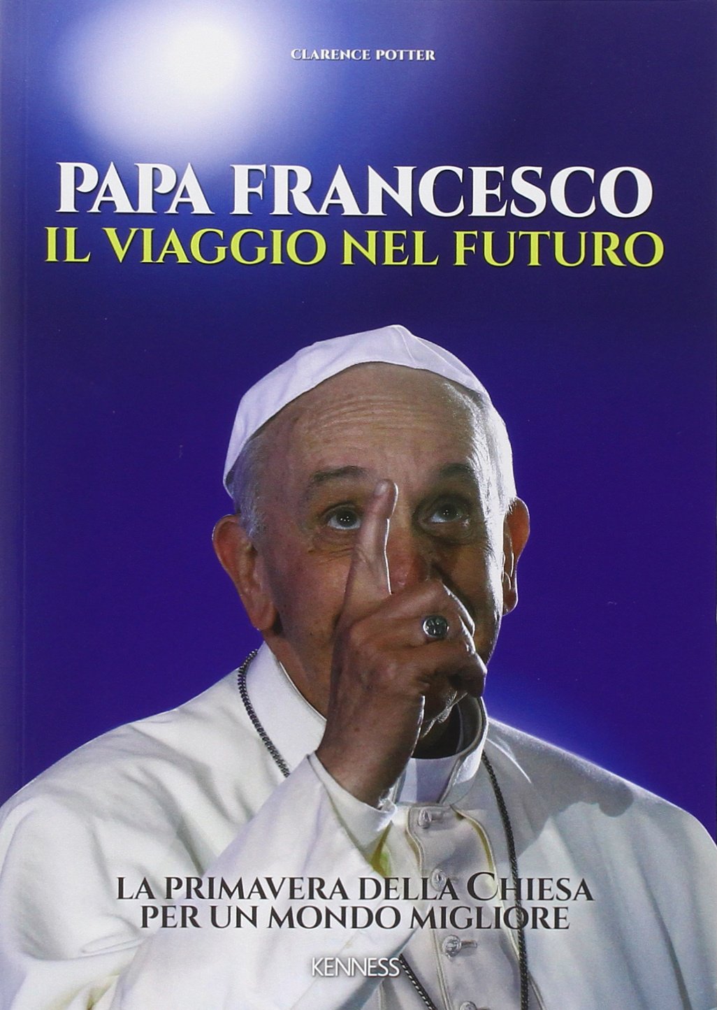 Papa Francesco. Il viaggio nel futuro
