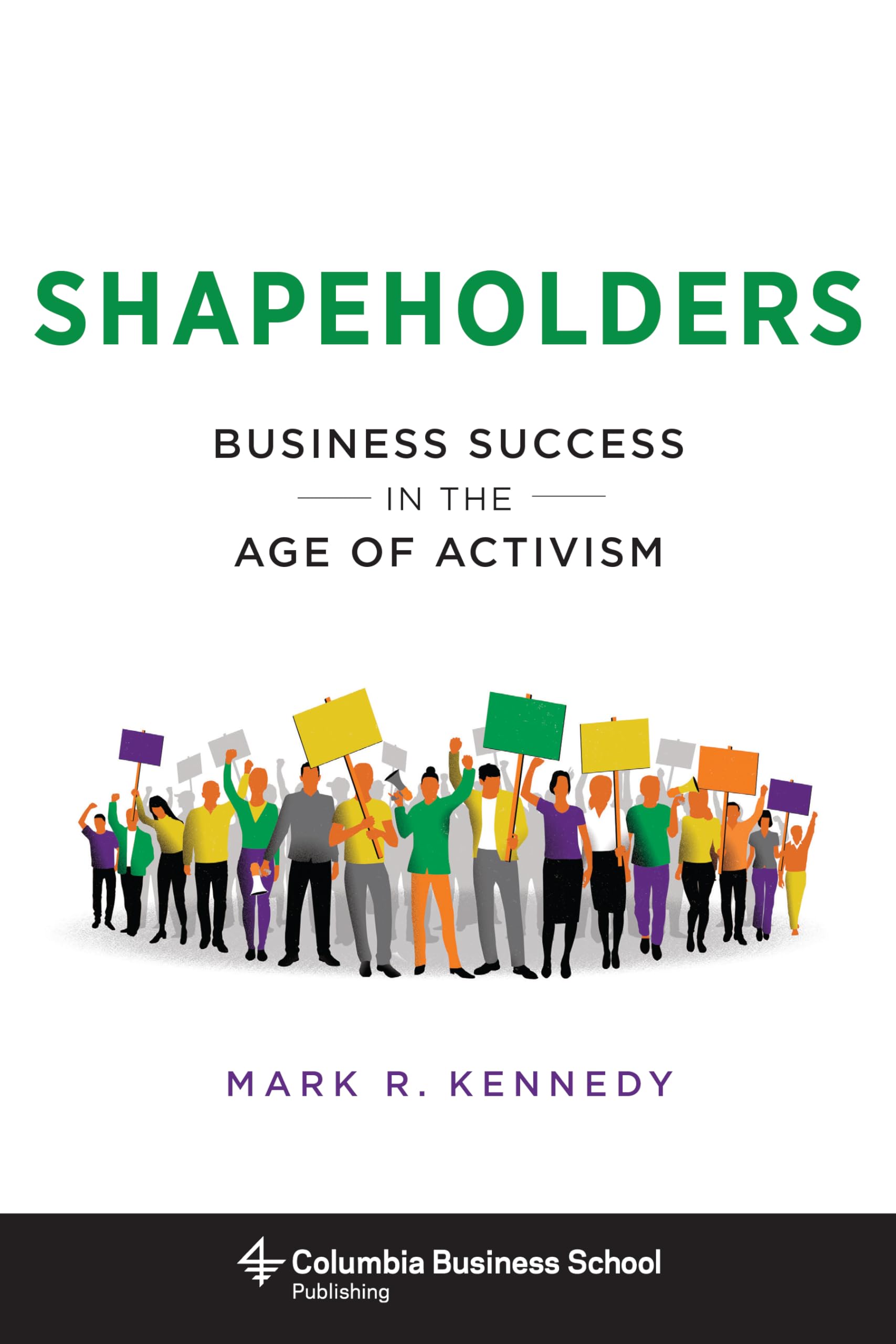 Buy Shapeholders: Business Success in the Age of Activism (Columbia Business School Publishing) — BookShops.in