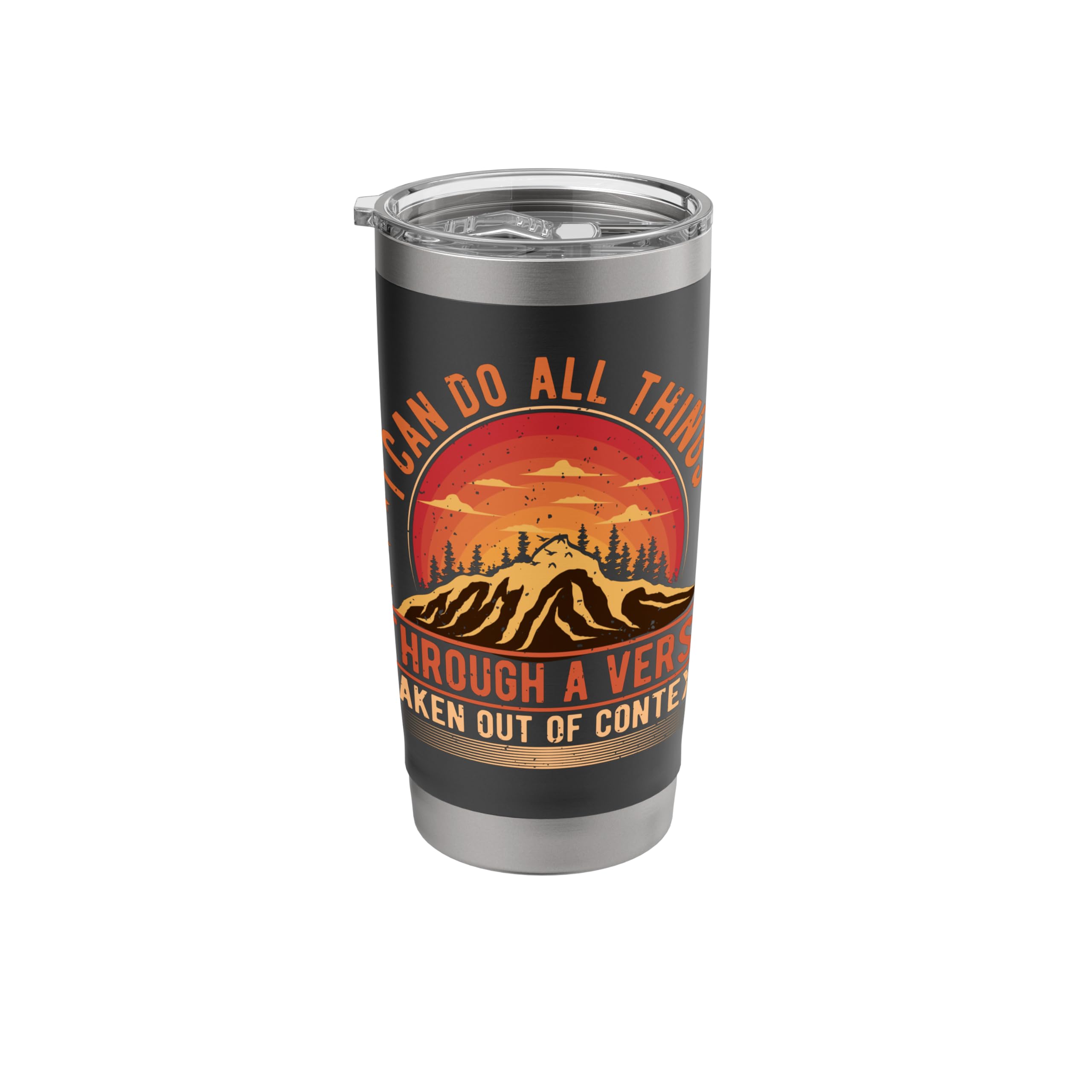 I Can Do All Things Through A Verse Taken Out Of Context Stainless Steel Insulated Tumbler