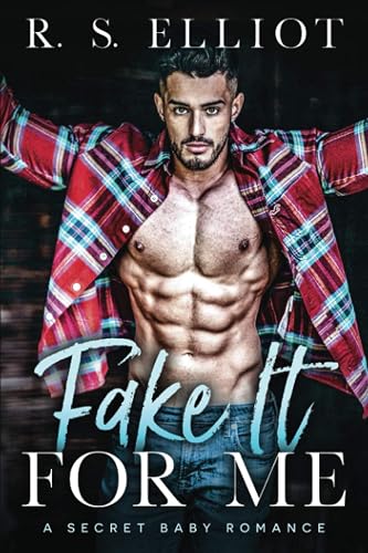Fake It For Me: A Grumpy Boss Secret Baby Romance: 1 (The Billionaire's Secret)