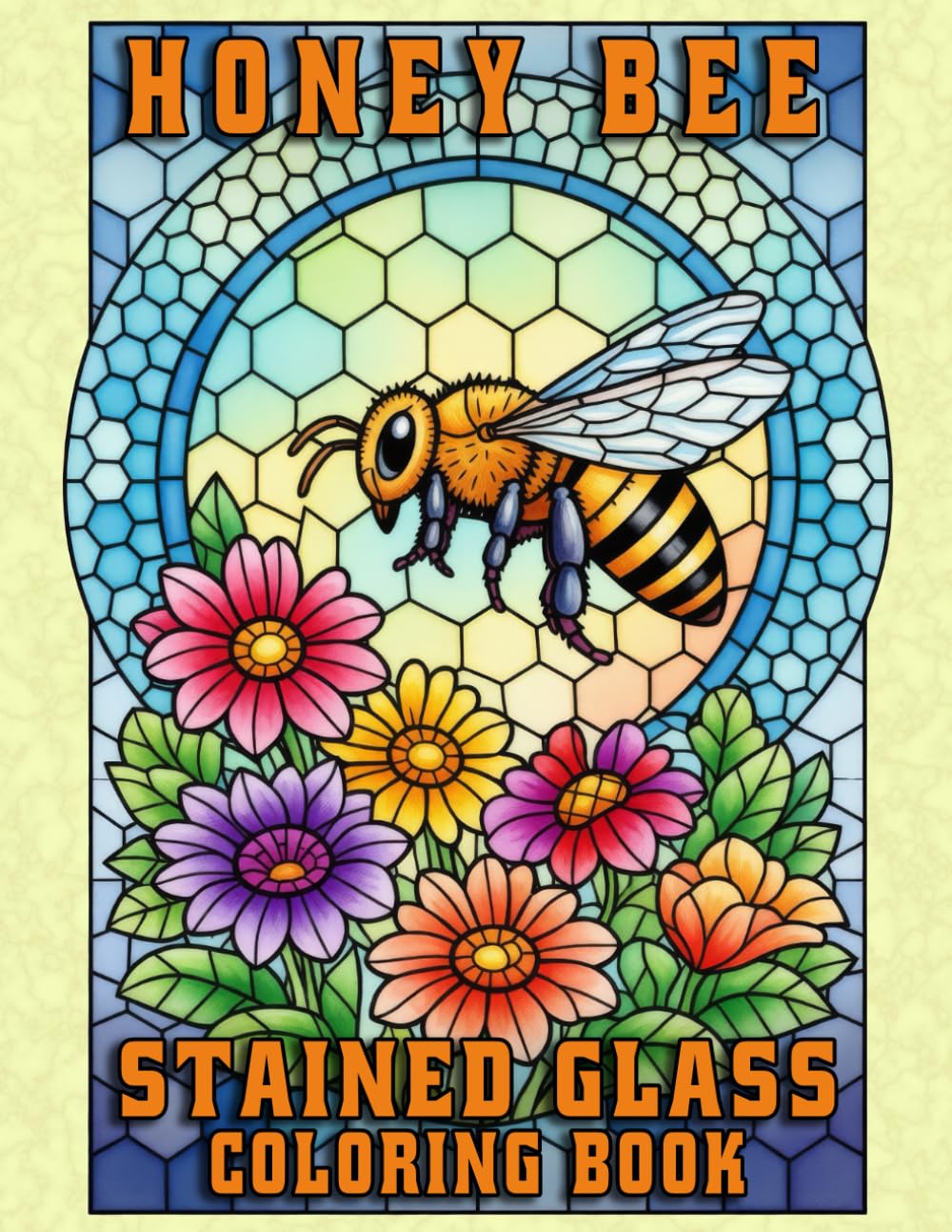 Stained Glass Honey Bee Coloring Book for Adults: Bold Mosaic Nature Designs with Floral Patterns for Relaxation and Mindful Creativity